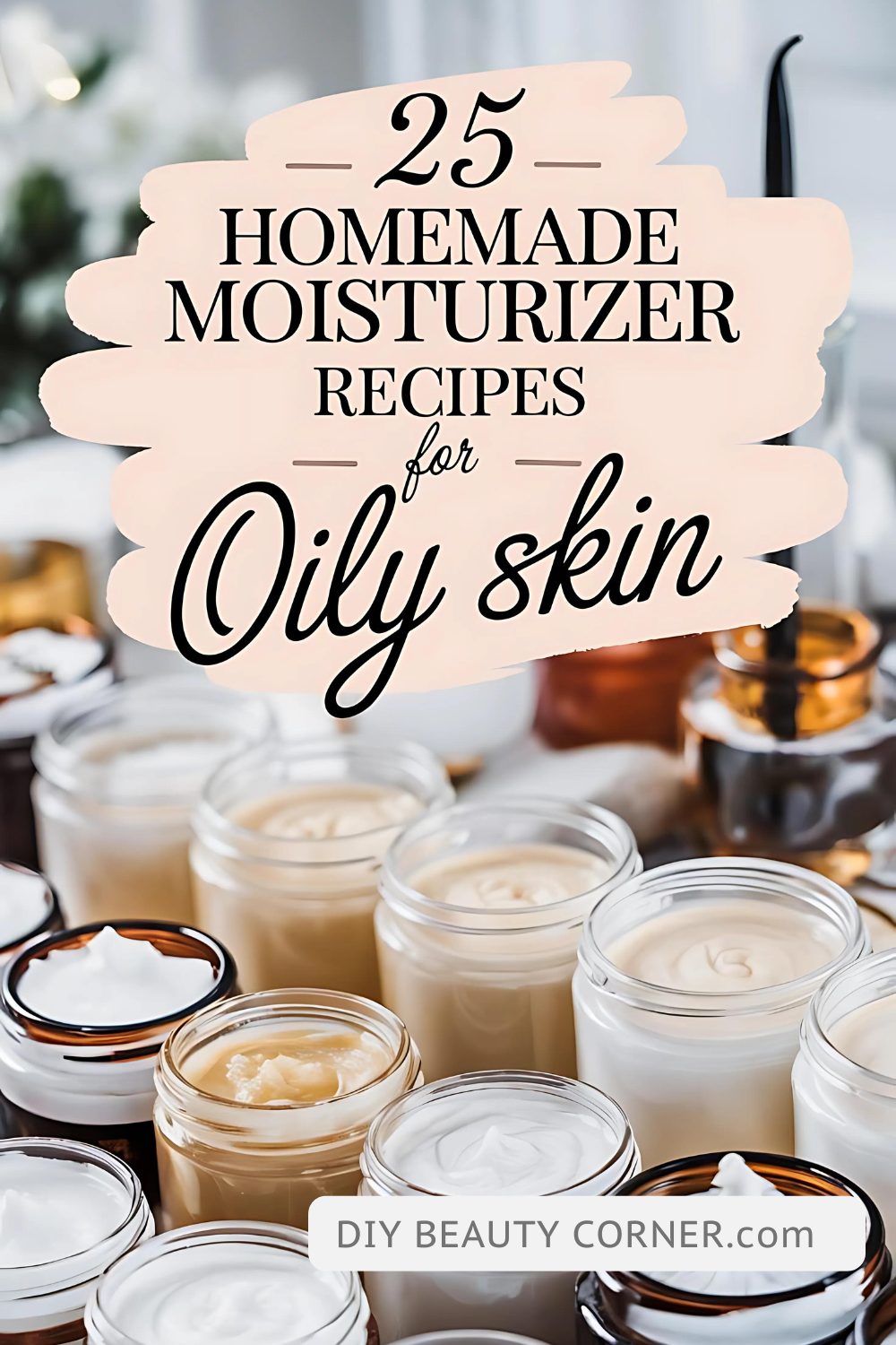 25 Best DIY Homemade Moisturizer Recipes For Oily Skin