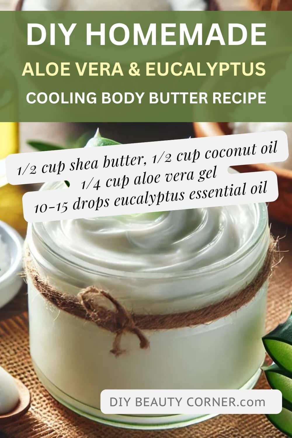 DIY Homemade Aloe Vera and Eucalyptus Cooling Body Butter Recipe