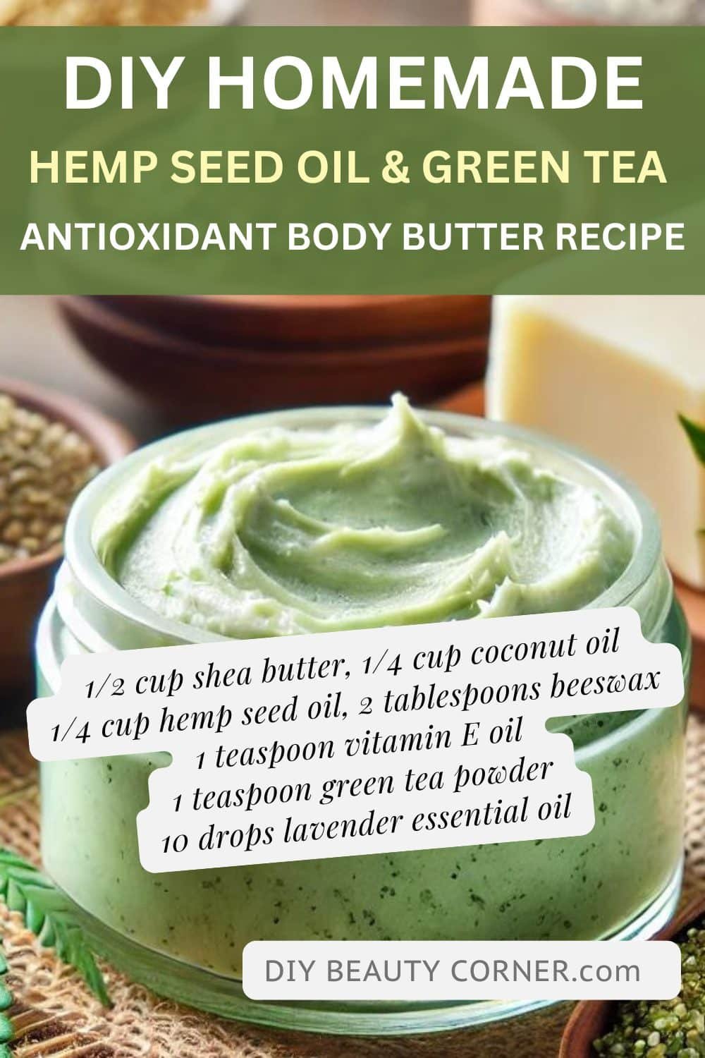 DIY Homemade Hemp Seed Oil and Green Tea Antioxidant Body Butter Recipe