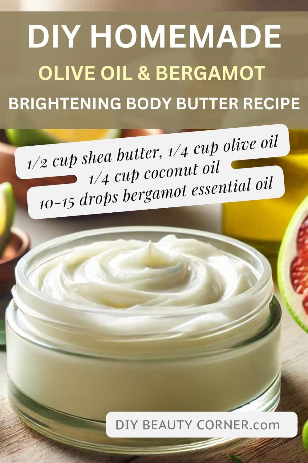 DIY Homemade Olive Oil and Bergamot Brightening Body Butter Recipe