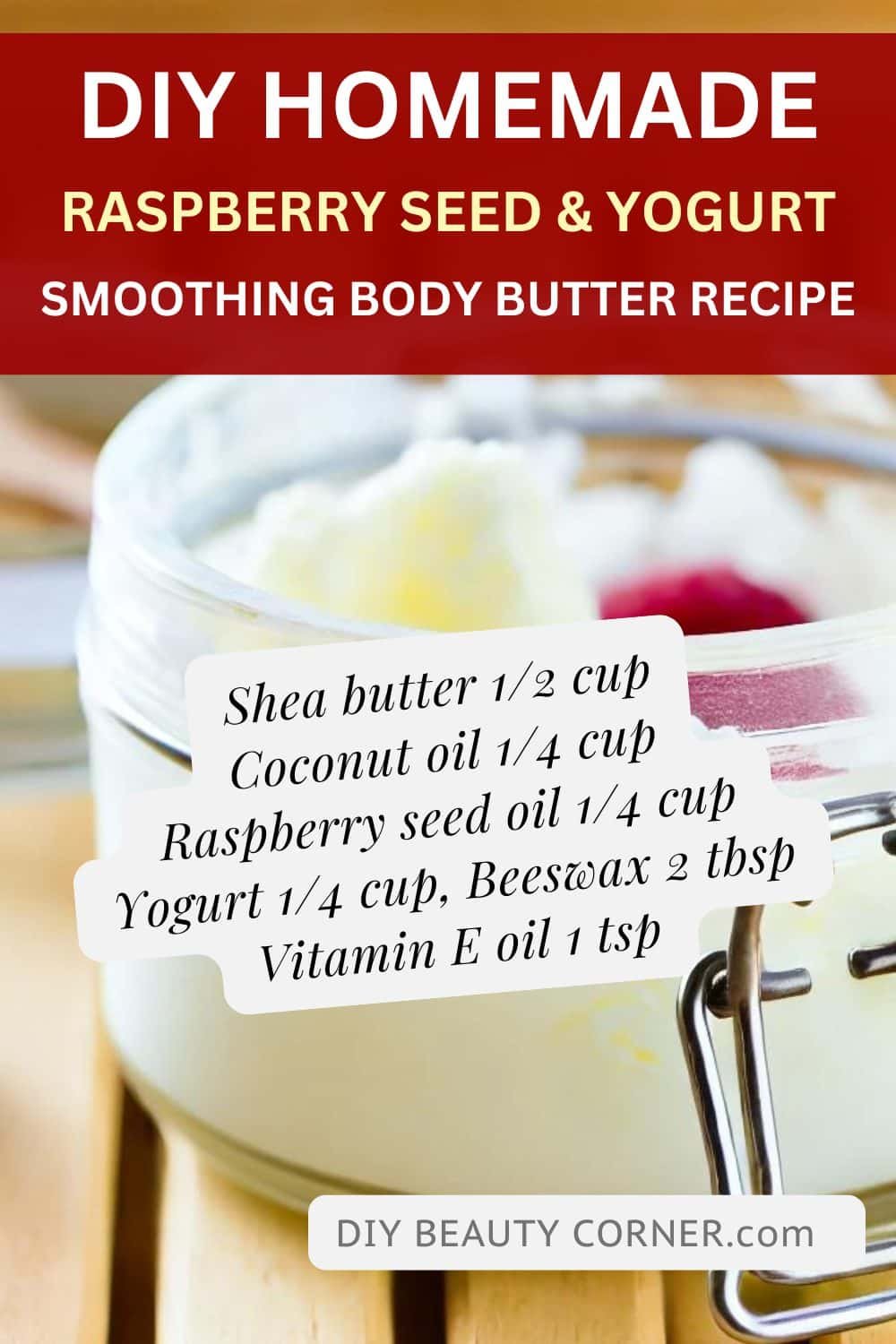 DIY Homemade Raspberry Seed Oil and Yogurt Smoothing Body Butter Recipe