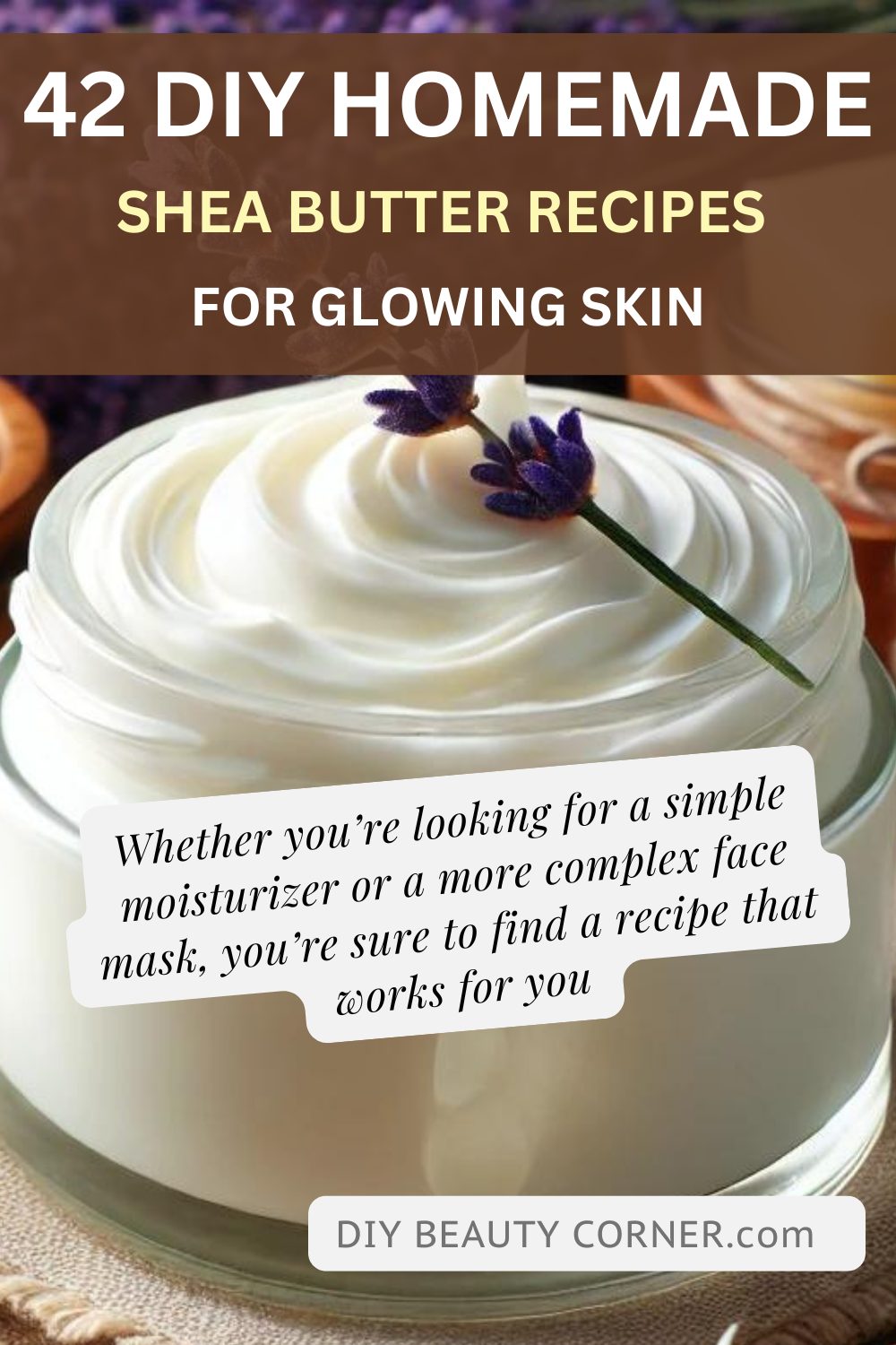 42 Best DIY Homemade Skincare Recipes with Shea Butter for Glowing Skin