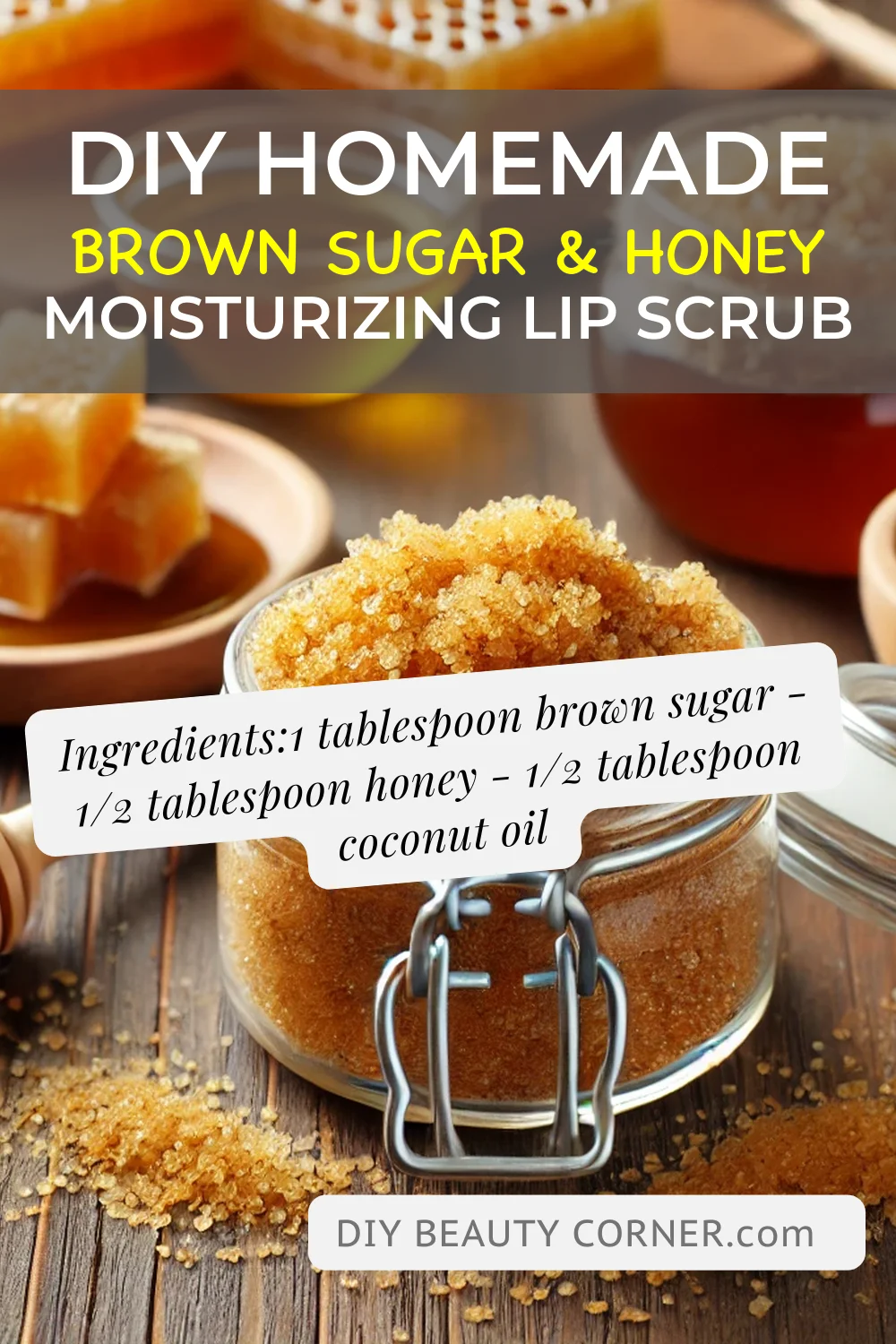 DIY HOMEMADE Brown Sugar & Honey Moisturizing Lip Scrub