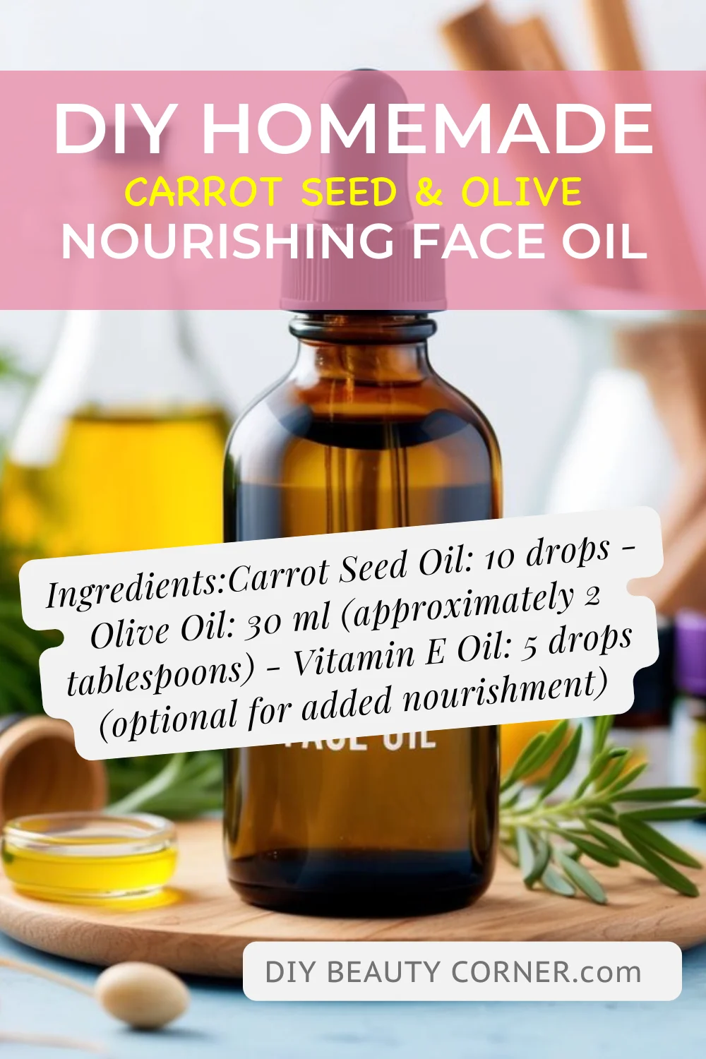 DIY HOMEMADE Carrot Seed & Olive Nourishing Face Oil