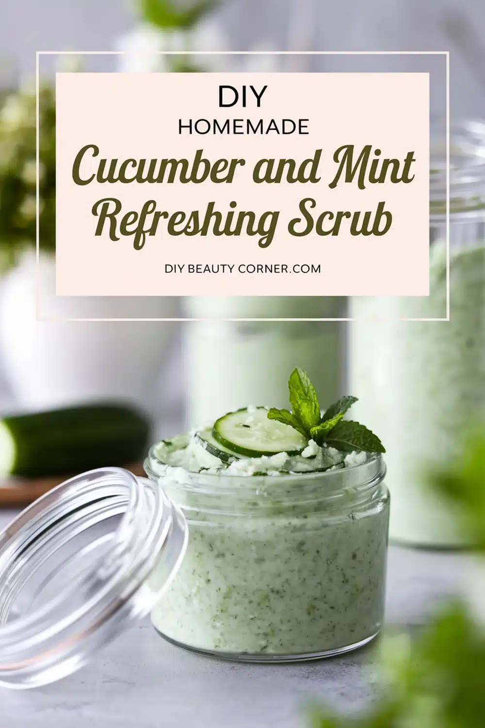 DIY HOMEMADE Cucumber and Mint Refreshing Scrub