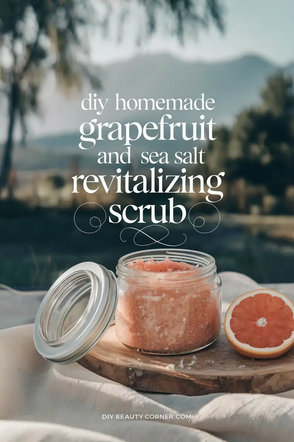 DIY HOMEMADE Grapefruit and Sea Salt Revitalizing Scrub