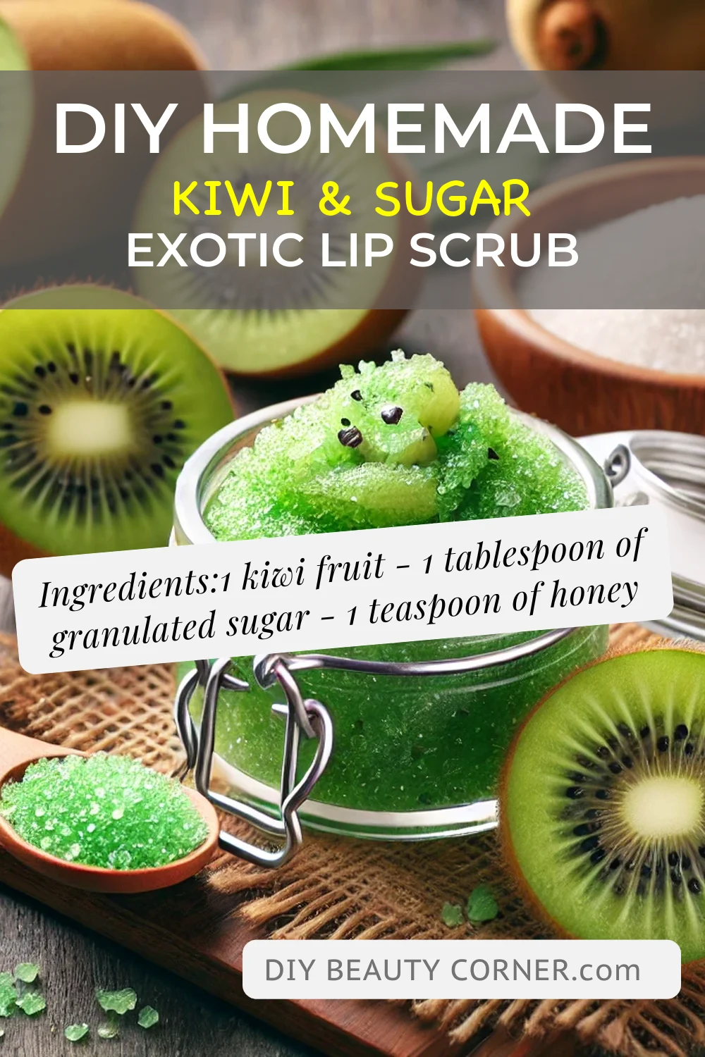 DIY HOMEMADE Kiwi & Sugar Exotic Lip Scrub