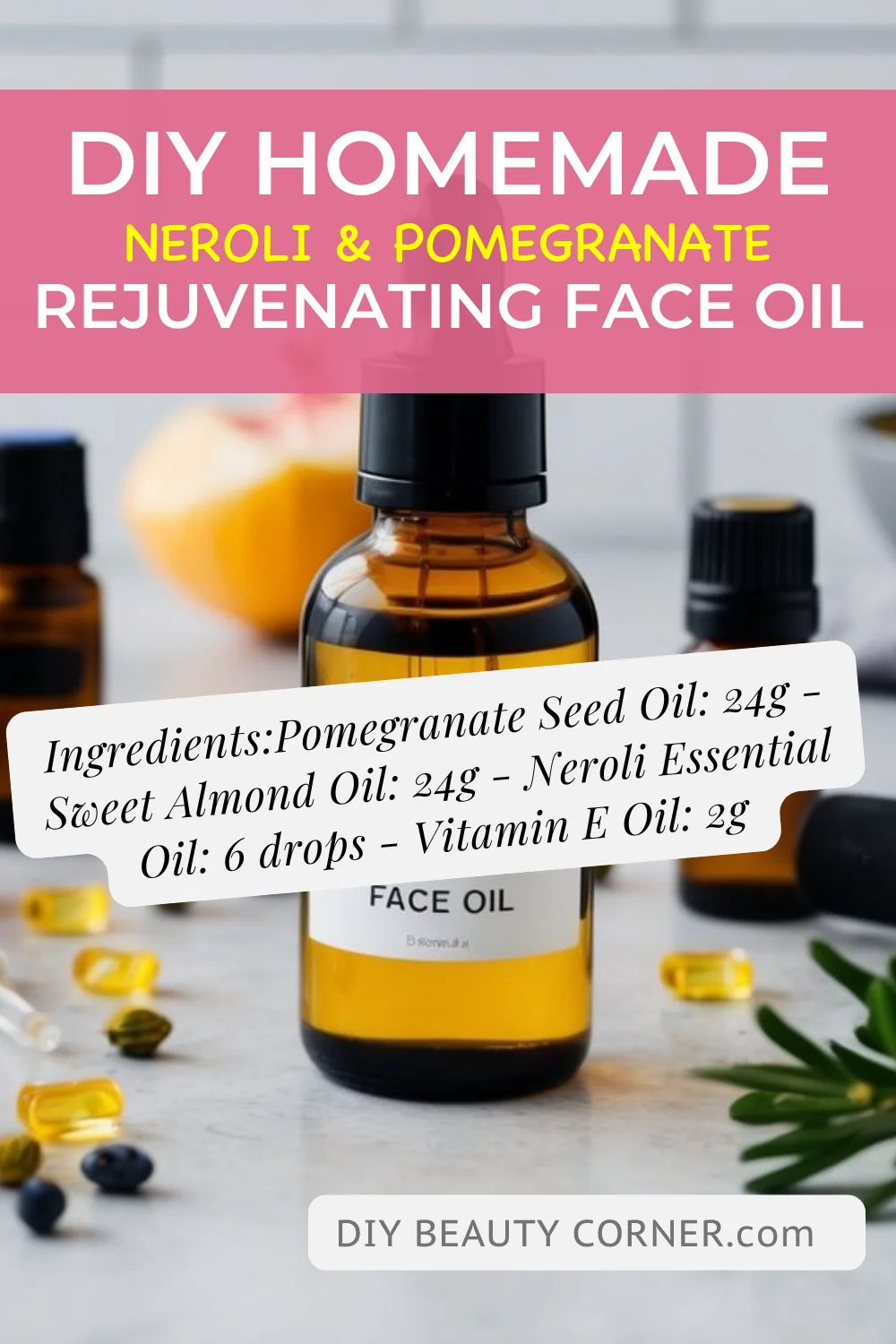 DIY HOMEMADE Neroli & Pomegranate Rejuvenating Face Oil