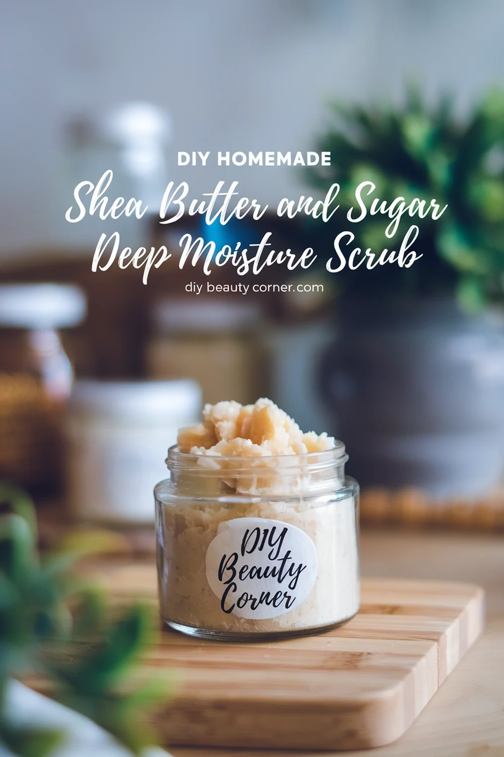DIY HOMEMADE Shea Butter And Sugar Deep Moisture Scrub 