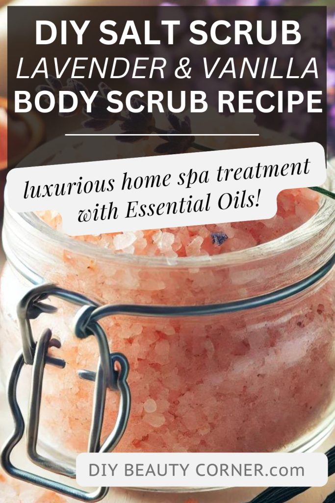 The Best DIY Salt Scrub Recipe: Unwind with Himalayan Salt, Lavender, and Vanilla Essential Oils