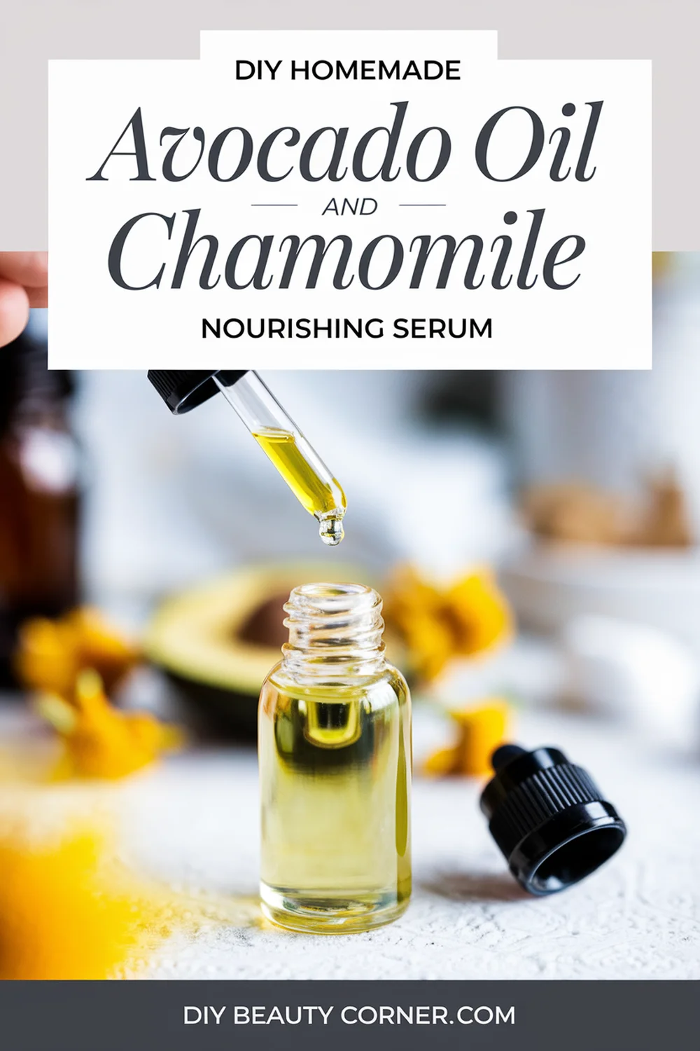 DIY HOMEMADE Avocado Oil And Chamomile Nourishing Serum 