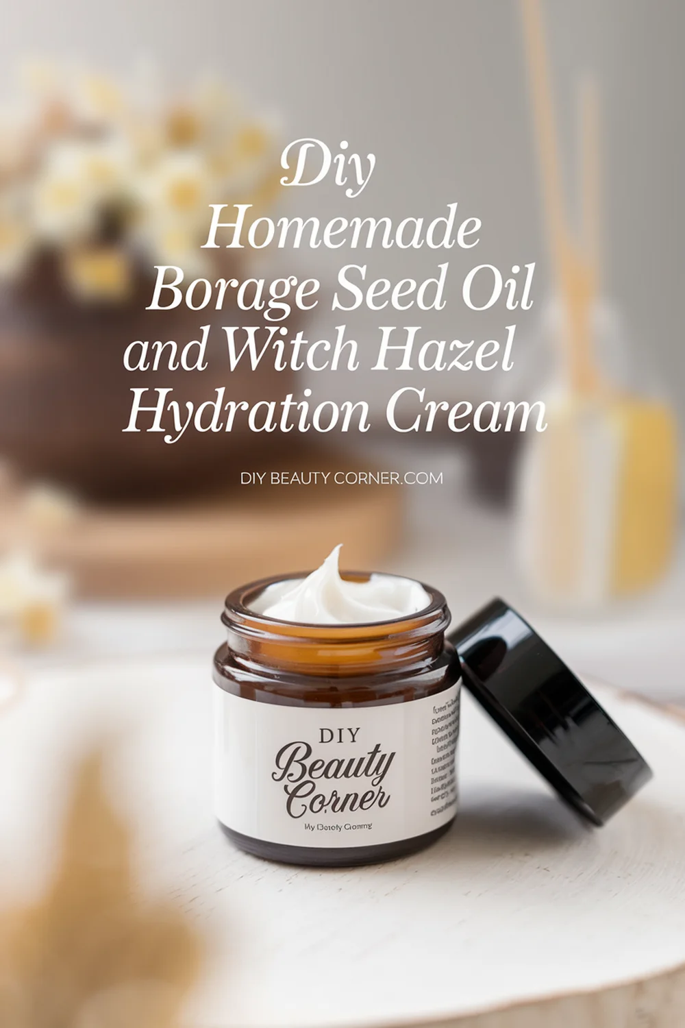 DIY HOMEMADE Borage Seed Oil and Witch Hazel Hydration Cream 