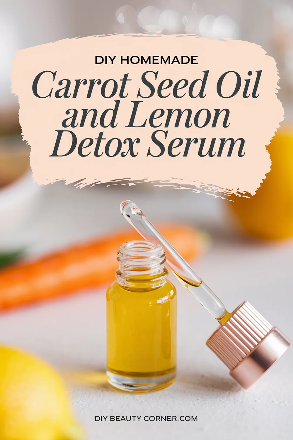 DIY HOMEMADE Carrot Seed Oil and Lemon Detox Serum 