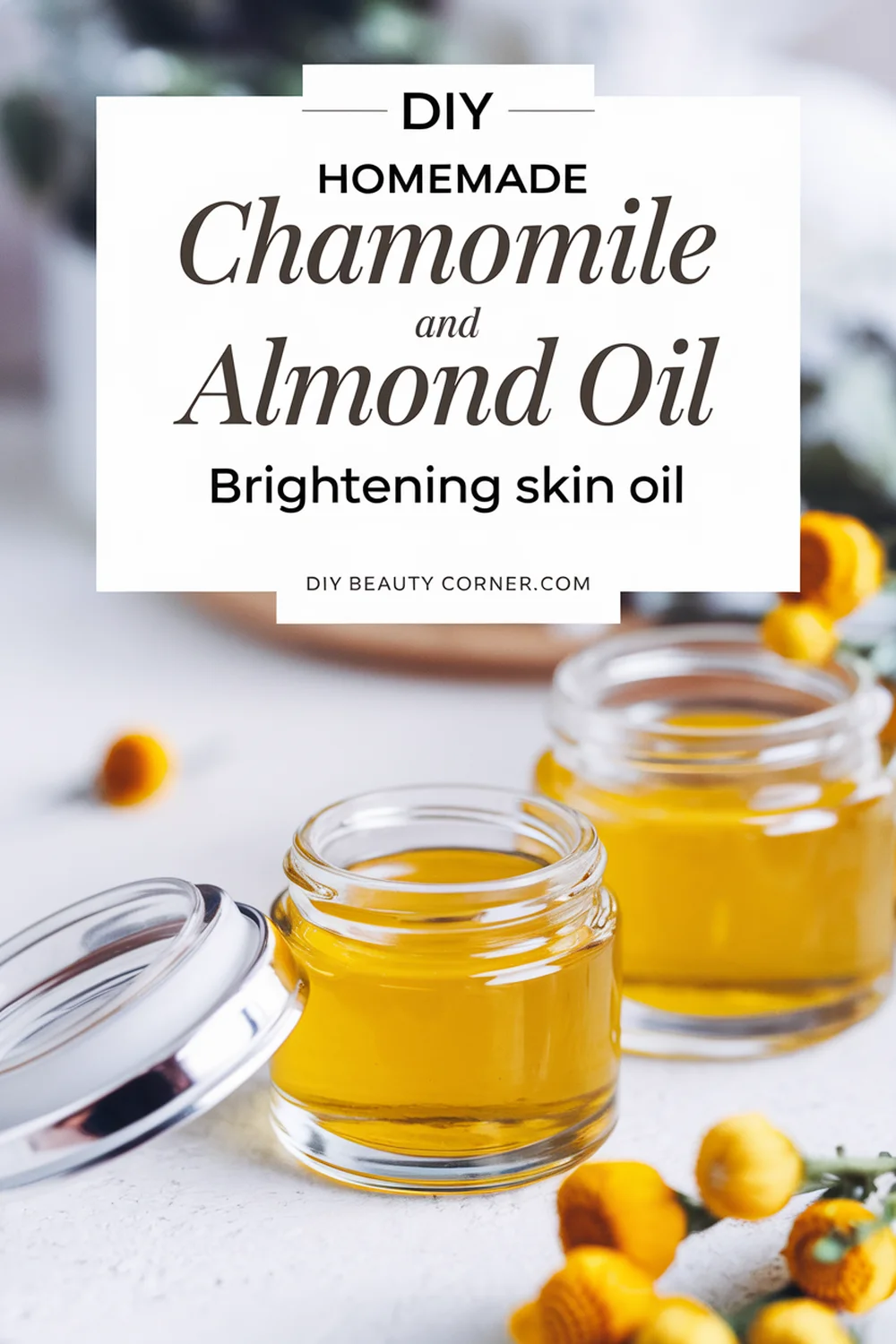 DIY HOMEMADE Chamomile and Almond Oil Brightening Skin Oil 