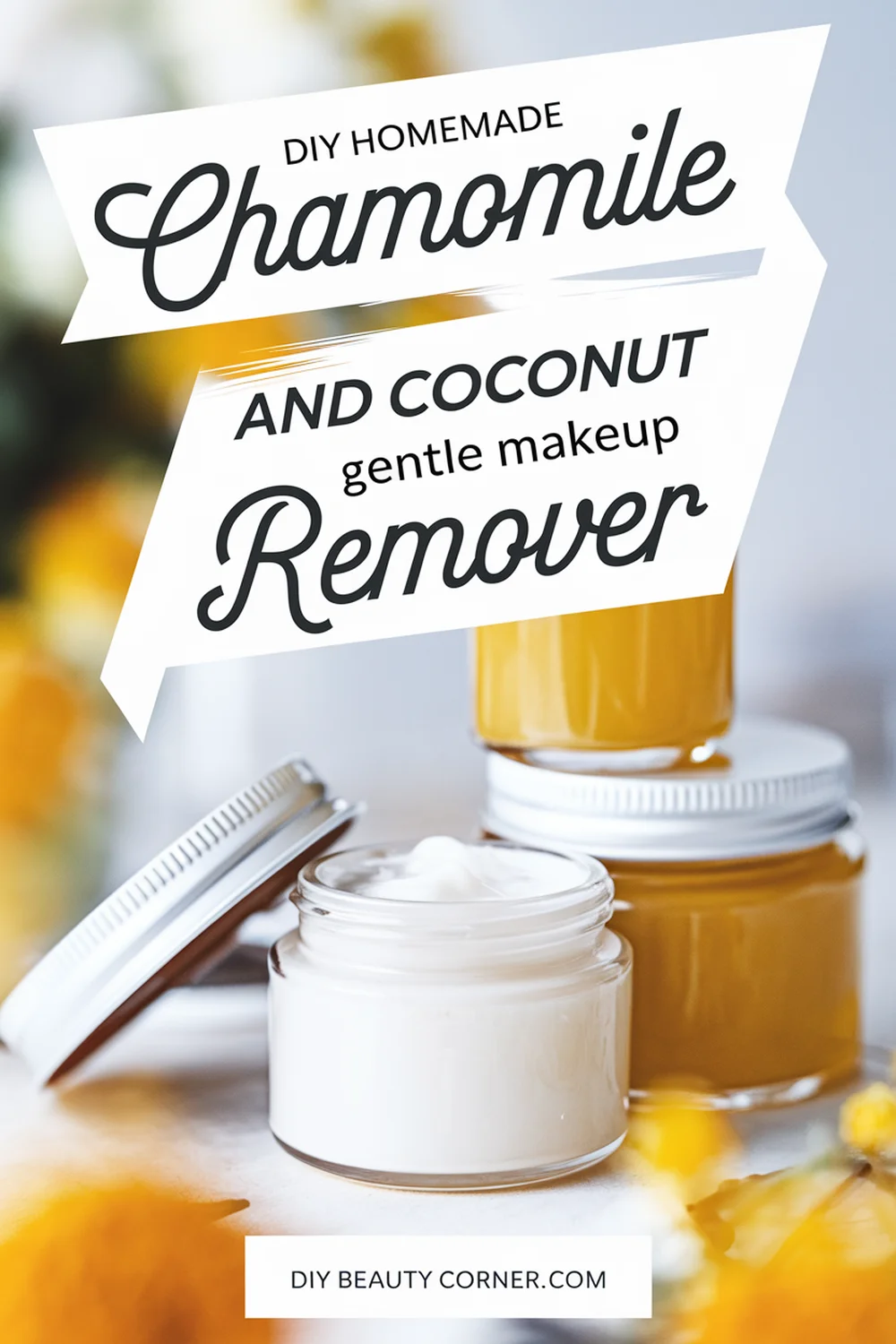 DIY HOMEMADE Chamomile and Coconut Oil Gentle Makeup Remover 