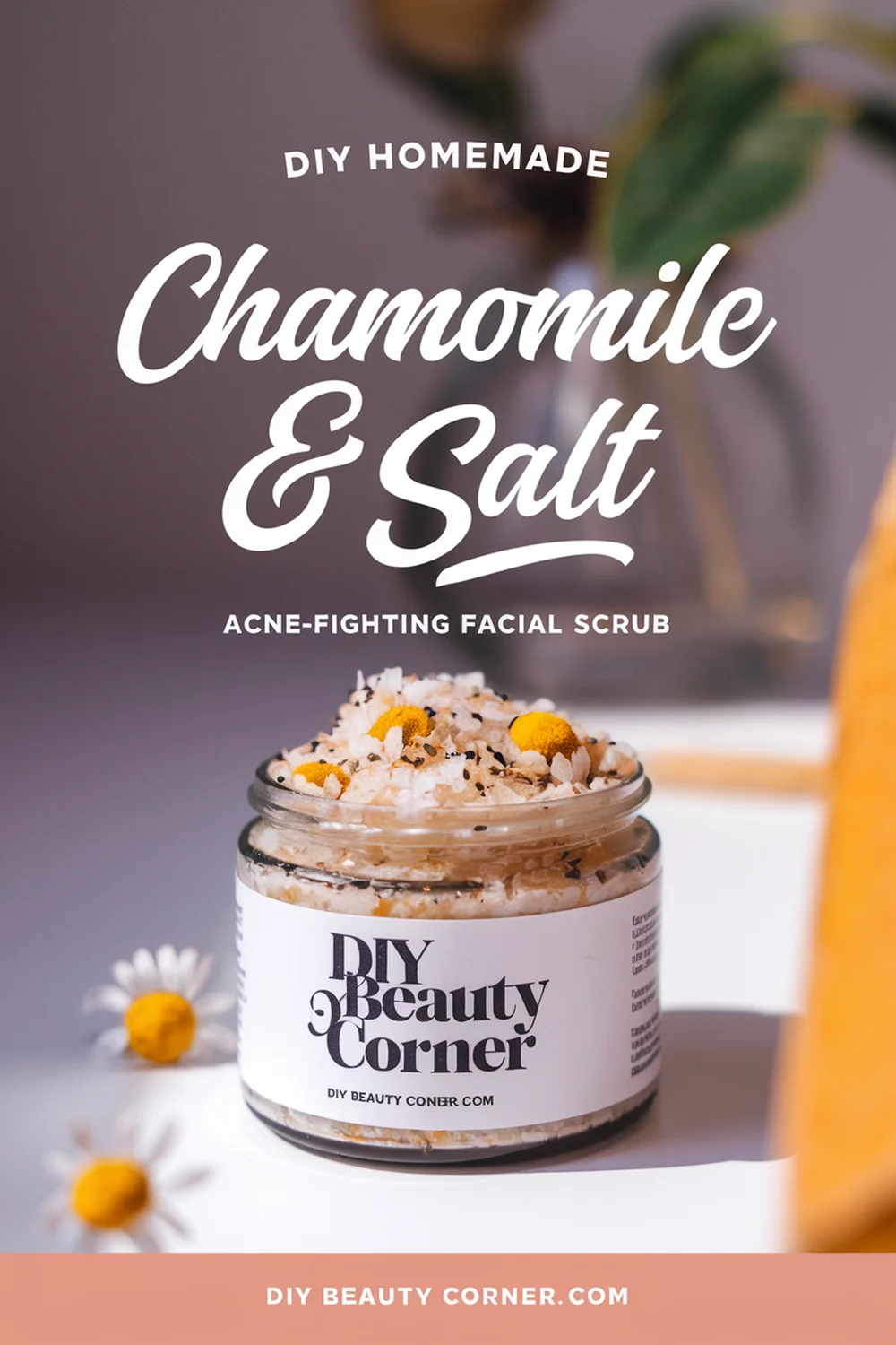 DIY HOMEMADE Chamomile and Salt Acne-Fighting Facial Scrub 
