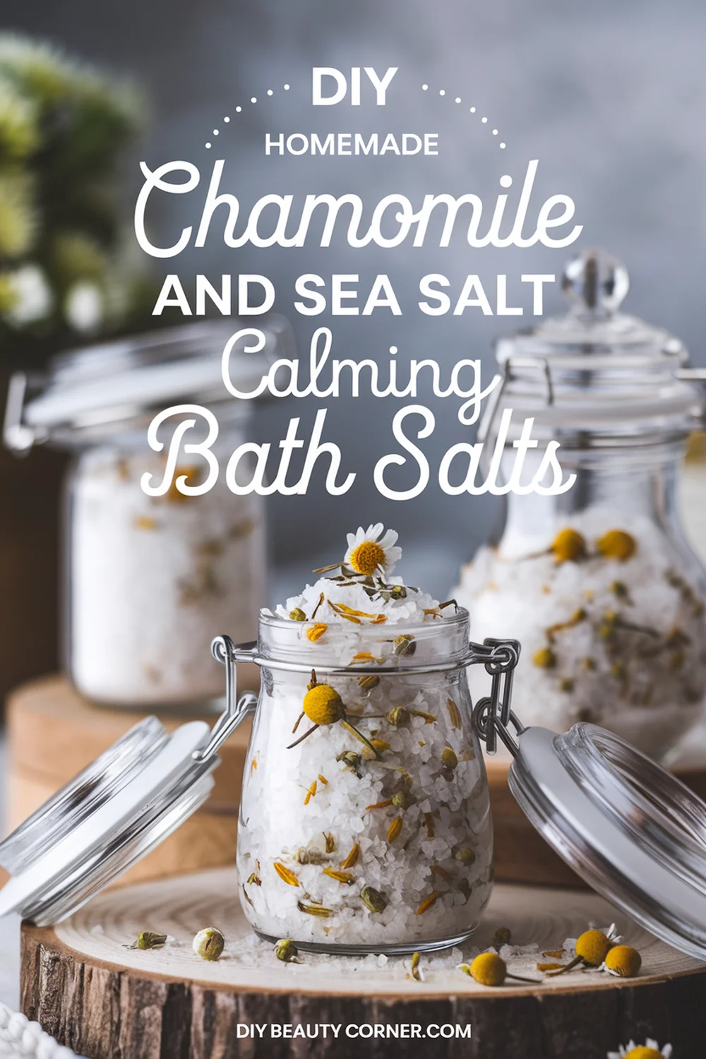 DIY HOMEMADE Chamomile and Sea Salt Calming Bath Salts 