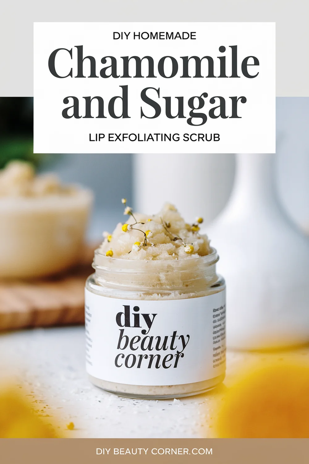 DIY HOMEMADE Chamomile and Sugar Lip Exfoliating Scrub 
