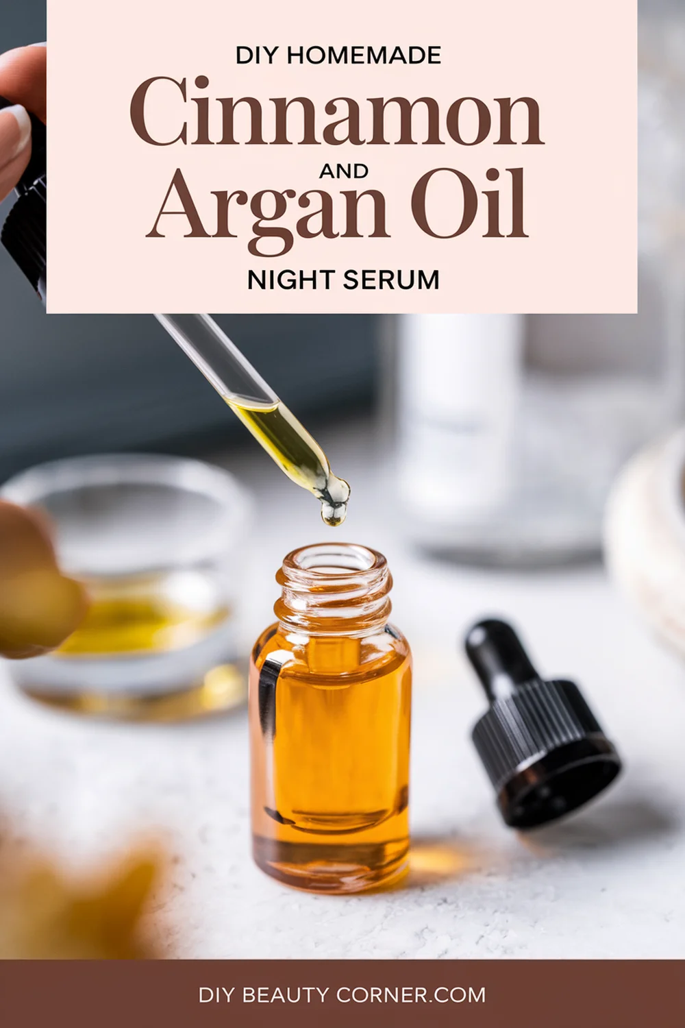DIY HOMEMADE Cinnamon And Argan Oil Anti-Aging Night Serum 