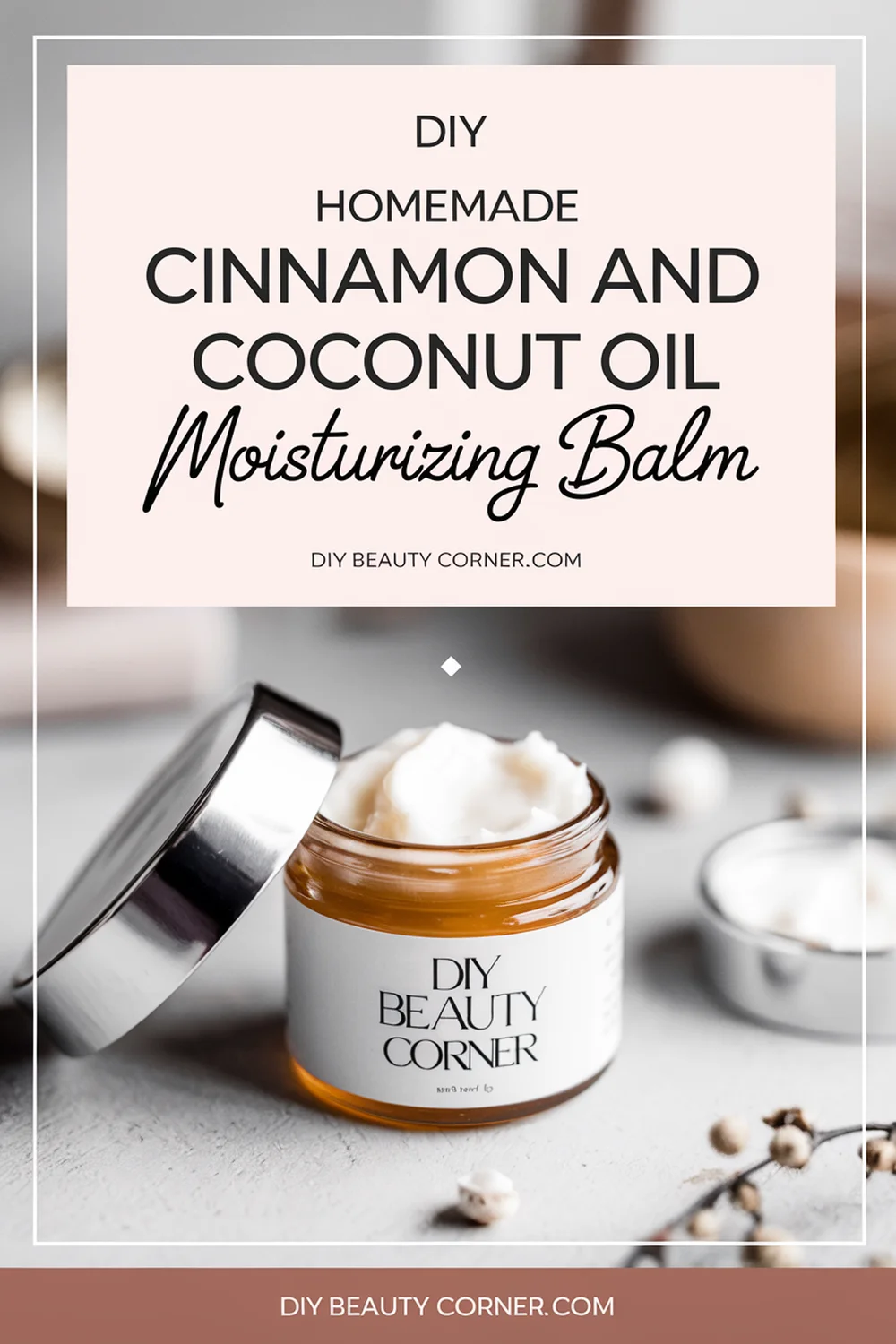 DIY HOMEMADE Cinnamon And Coconut Oil Moisturizing Balm 
