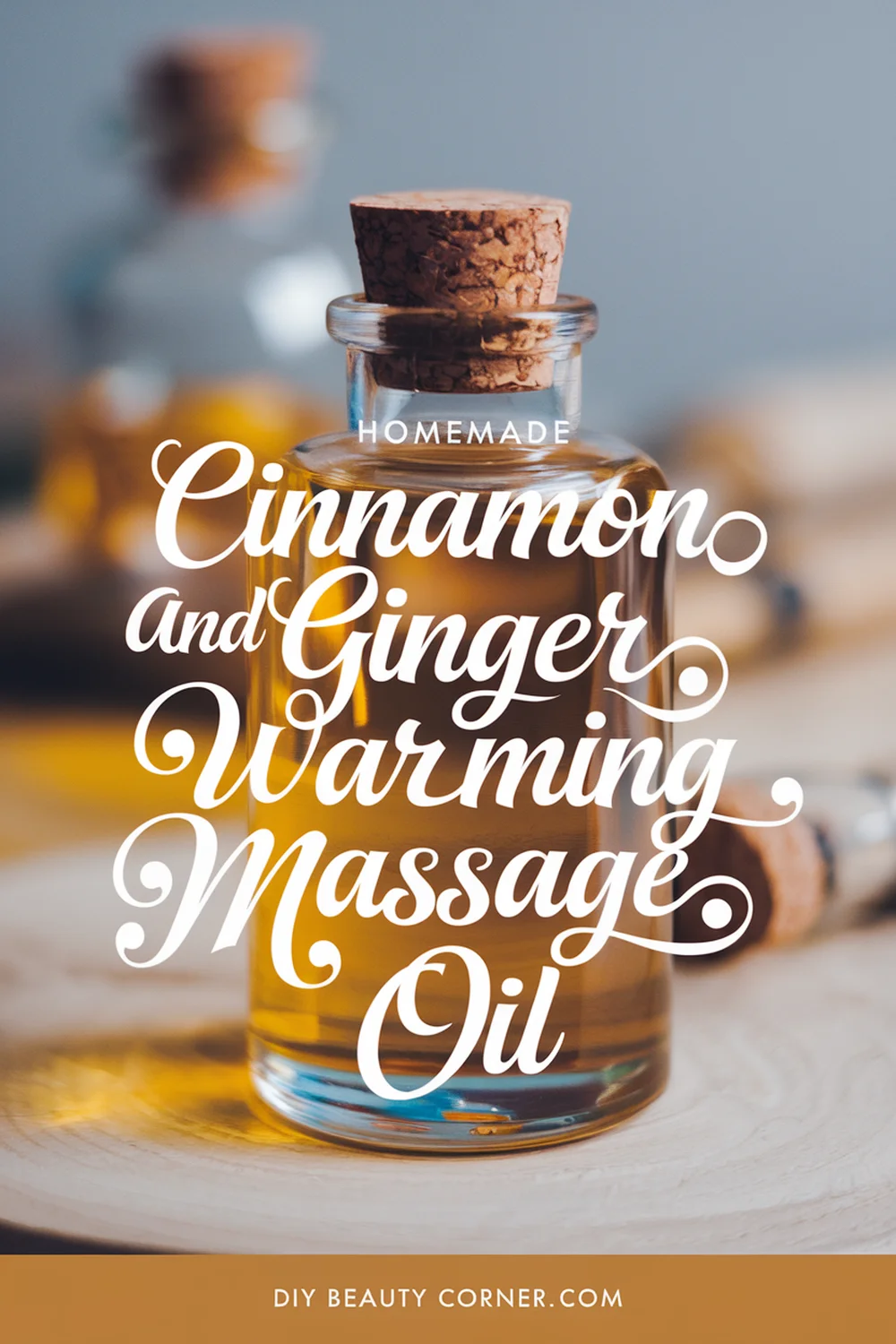 DIY HOMEMADE Cinnamon And Ginger Warming Massage Oil 