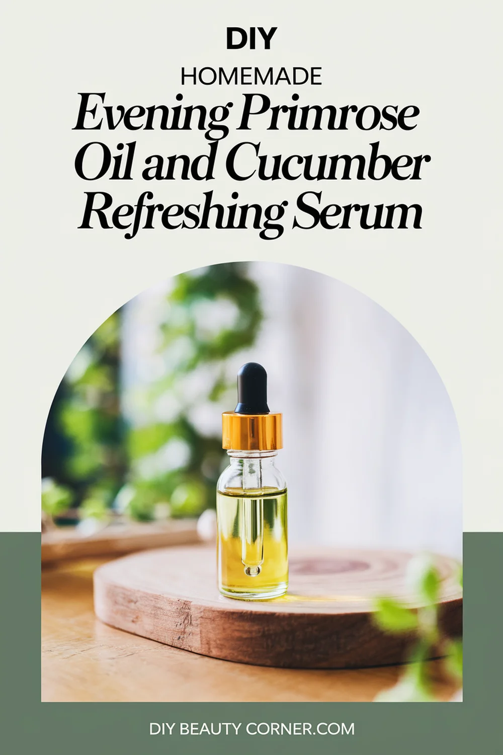 DIY HOMEMADE Evening Primrose Oil And Cucumber Refreshing Serum 