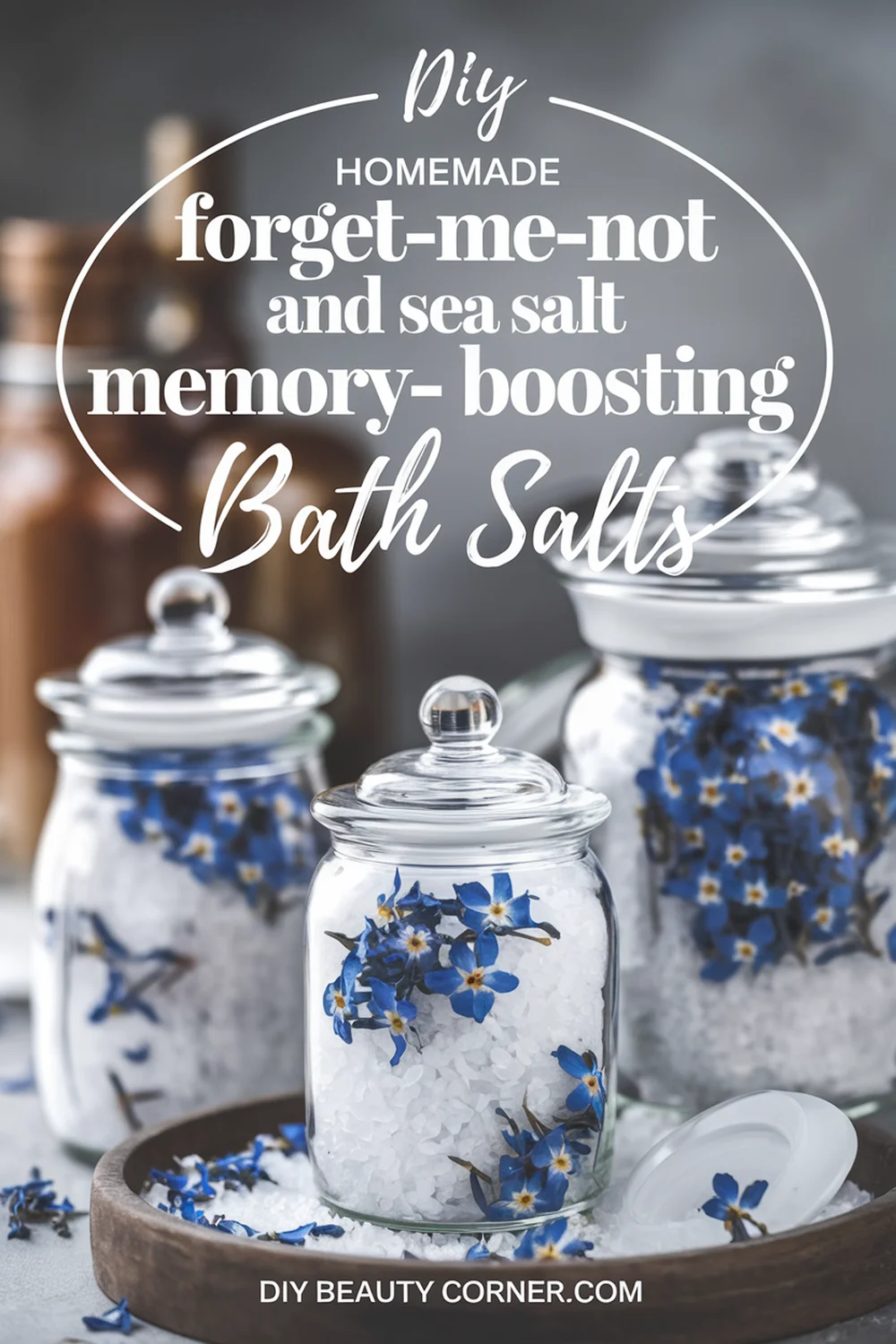 DIY HOMEMADE Forget-Me-Not and Sea Salt Memory-Boosting Bath Salts 