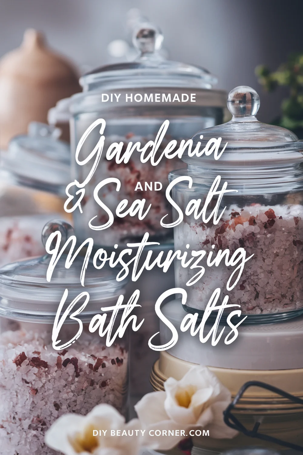 DIY HOMEMADE Gardenia and Sea Salt Moisturizing Bath Salts 