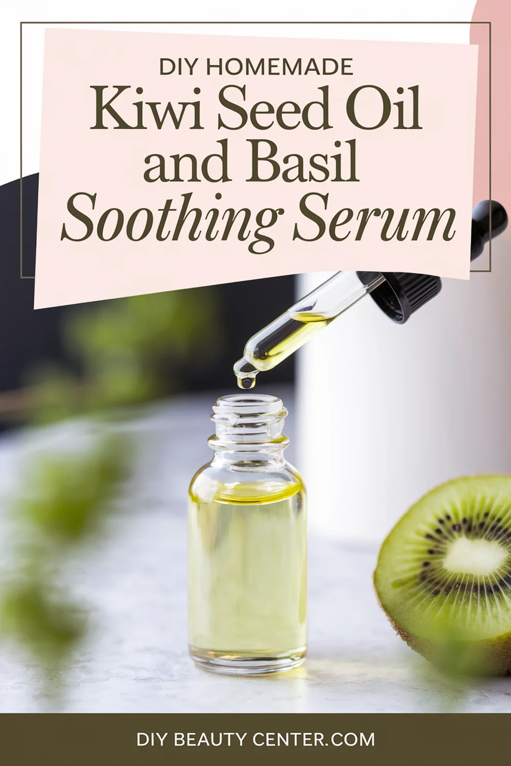 DIY HOMEMADE Kiwi Seed Oil And Basil Soothing Serum 