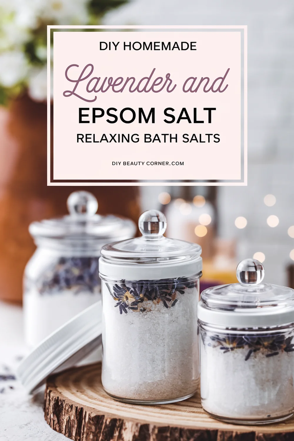 DIY HOMEMADE Lavender and Epsom Salt Relaxing Bath Salts 