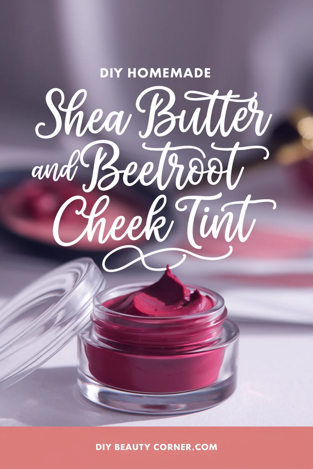 DIY HOMEMADE Shea Butter and Beetroot Cheek Tint 