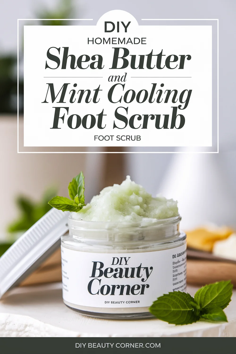 DIY HOMEMADE Shea Butter and Mint Cooling Foot Scrub 