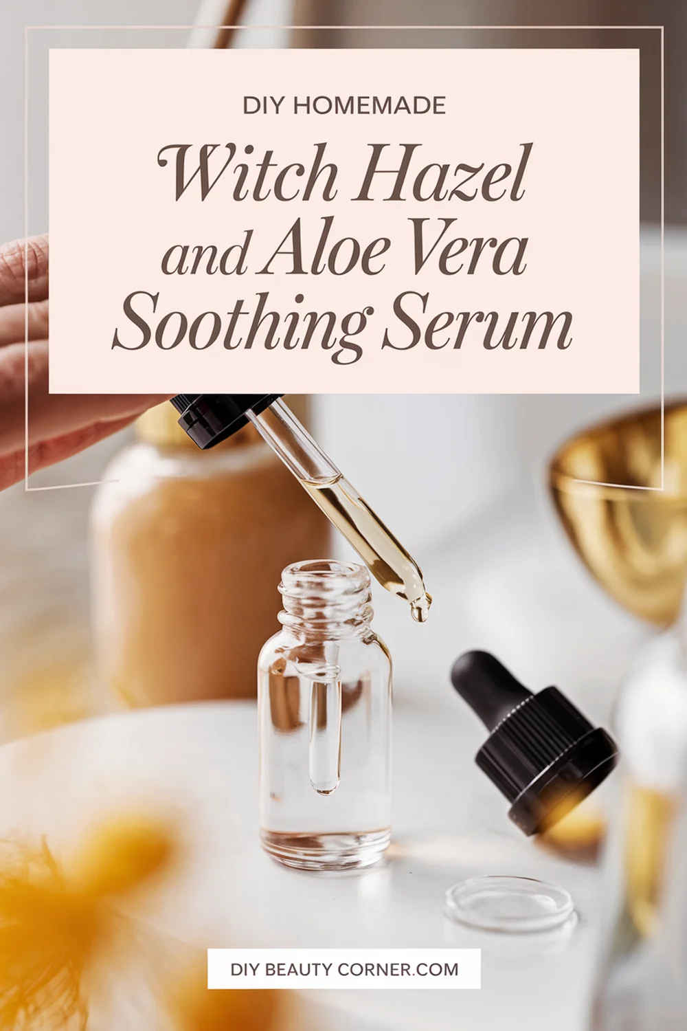 DIY HOMEMADE Witch Hazel and Aloe Vera Soothing Serum 