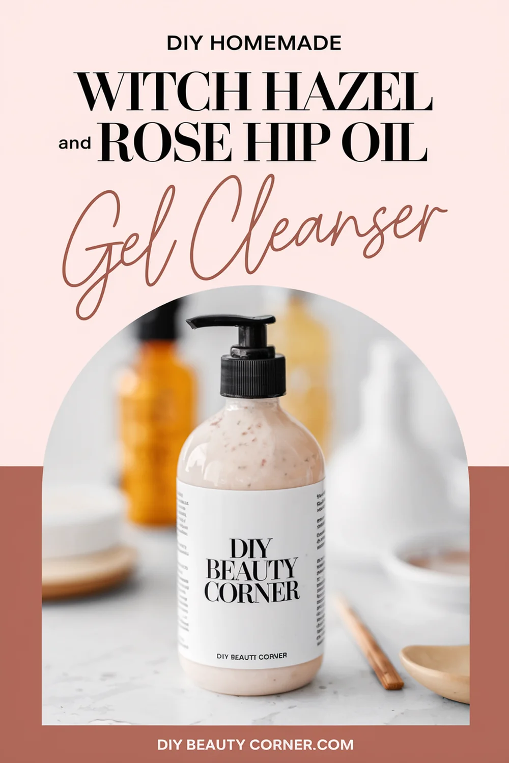 DIY HOMEMADE Witch Hazel and Rose Hip Oil Gentle Gel Cleanser 