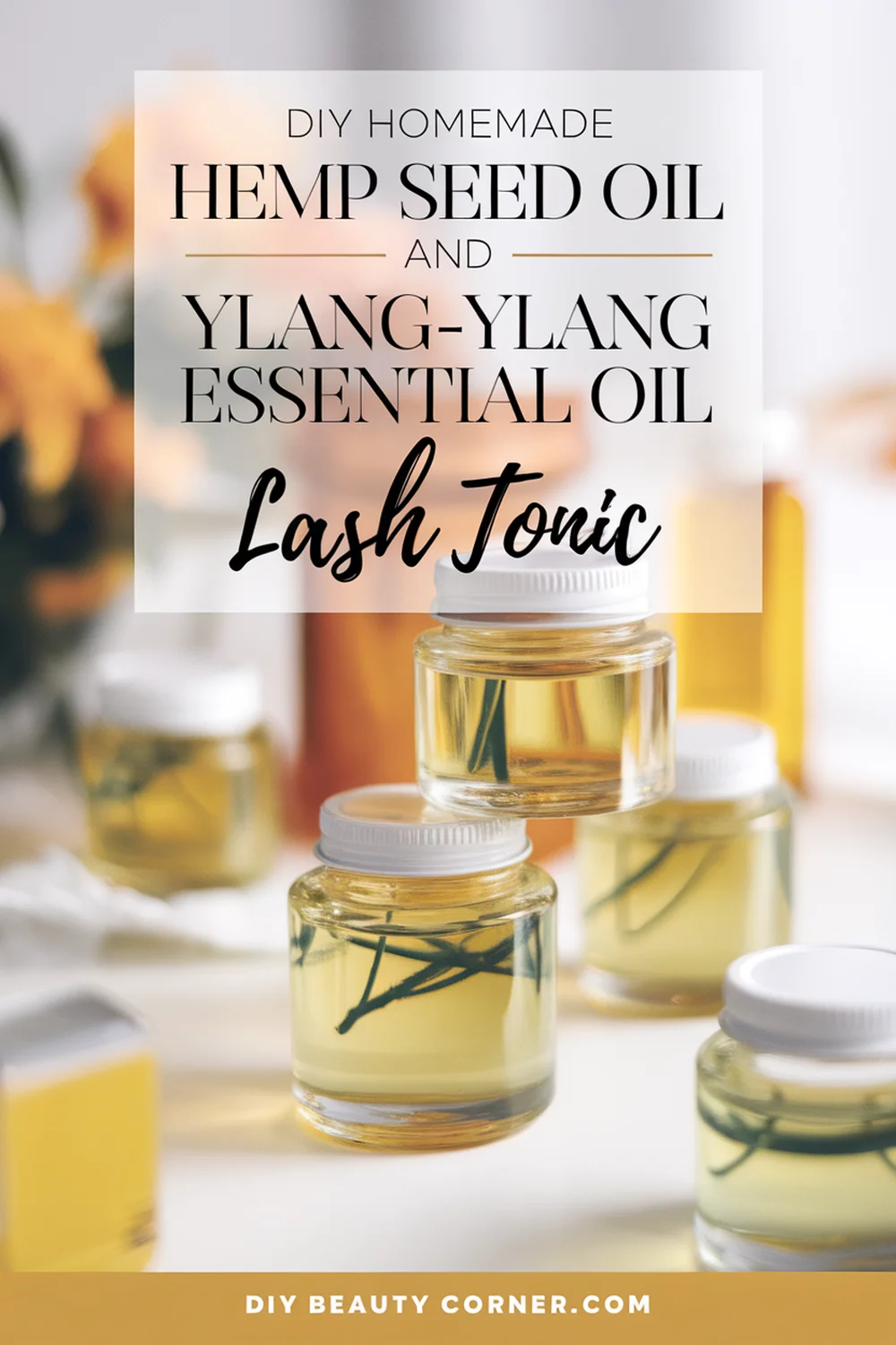 DIY HOMEMADE Hemp Seed Oil and Ylang-Ylang Essential Oil Lash Tonic