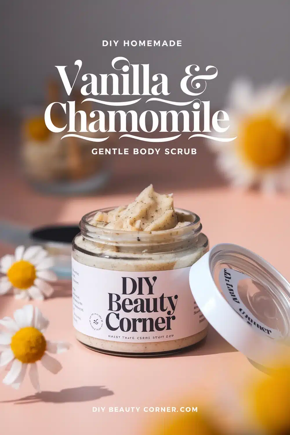 DIY HOMEMADE Vanilla And Chamomile Gentle Body Scrub