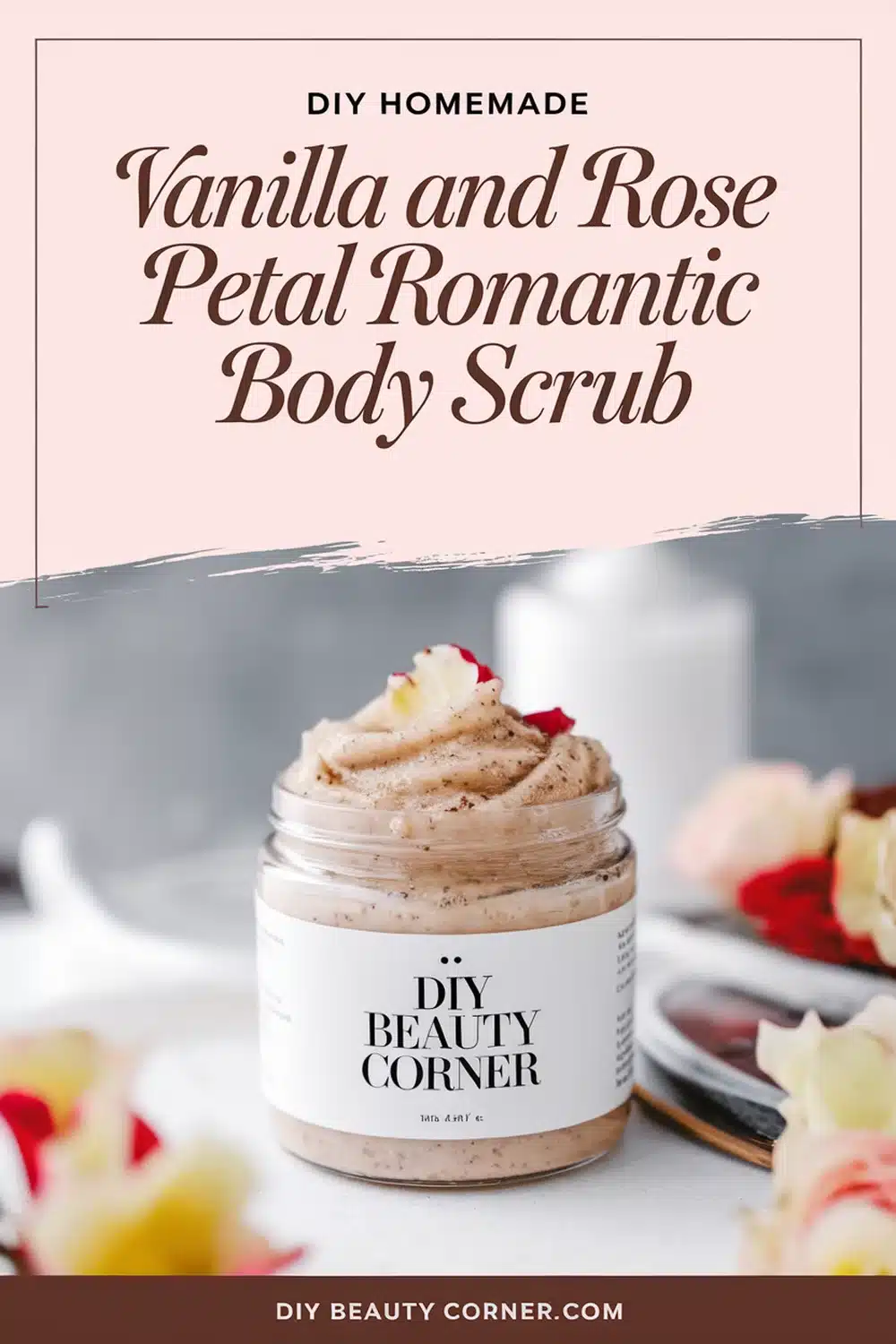 DIY HOMEMADE Vanilla And Rose Petal Romantic Body Scrub