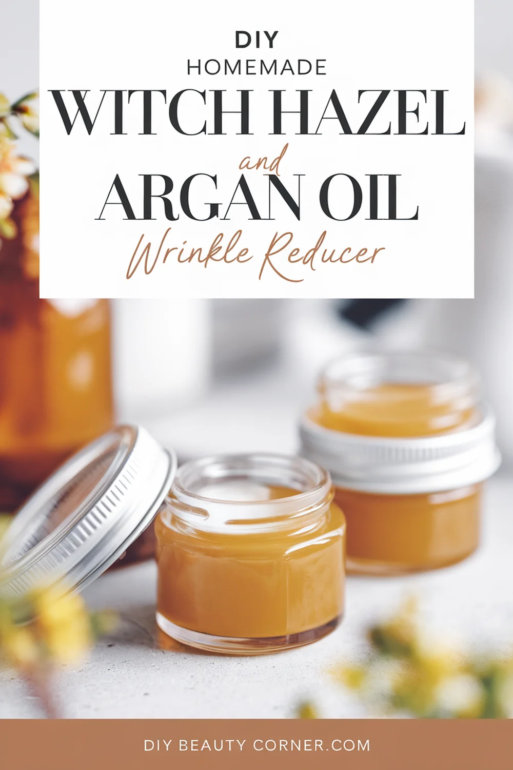 DIY HOMEMADE Witch Hazel and Argan Oil Wrinkle Reducer