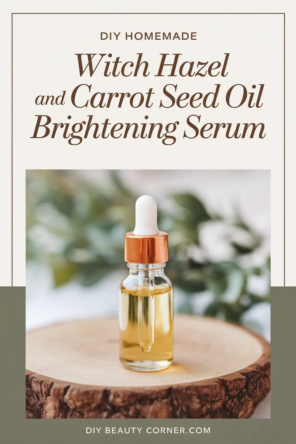DIY HOMEMADE Witch Hazel and Carrot Seed Oil Brightening Serum