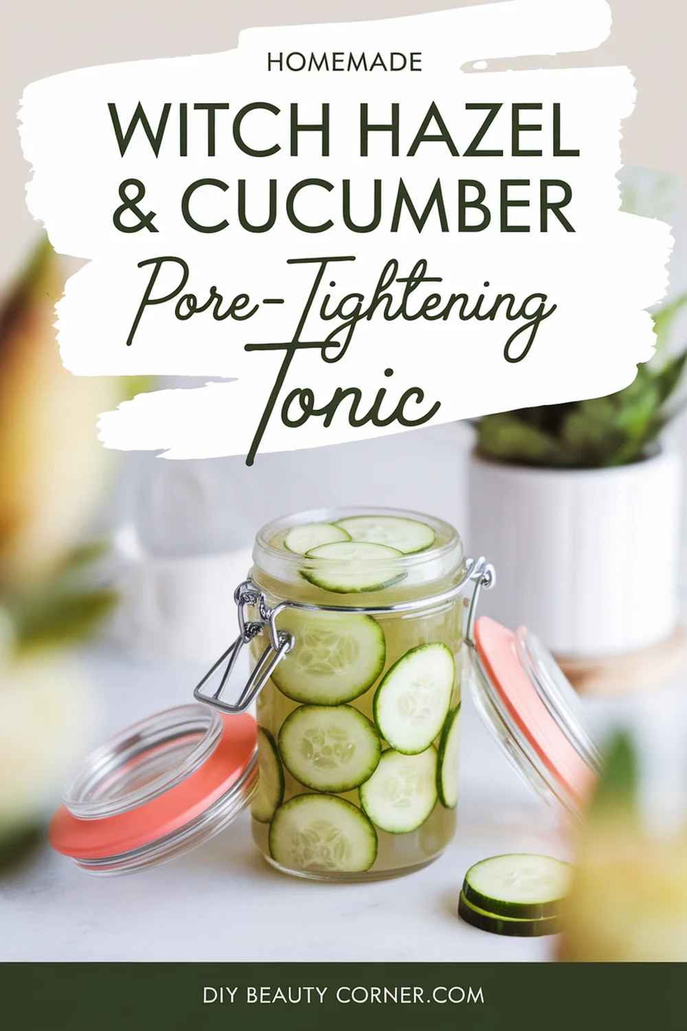 DIY HOMEMADE Witch Hazel and Cucumber Pore-Tightening Tonic