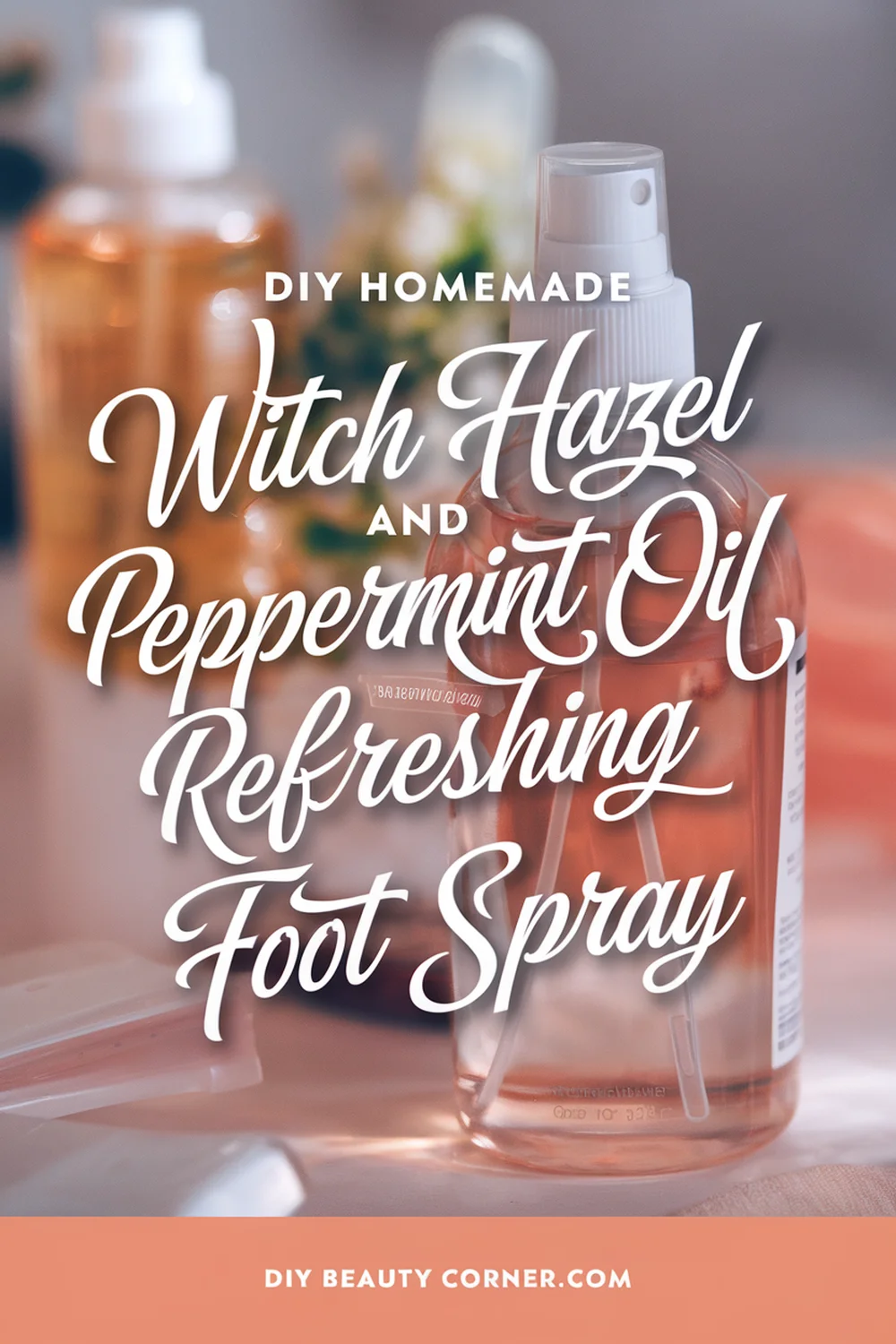 DIY HOMEMADE Witch Hazel and Peppermint Oil Refreshing Foot Spray