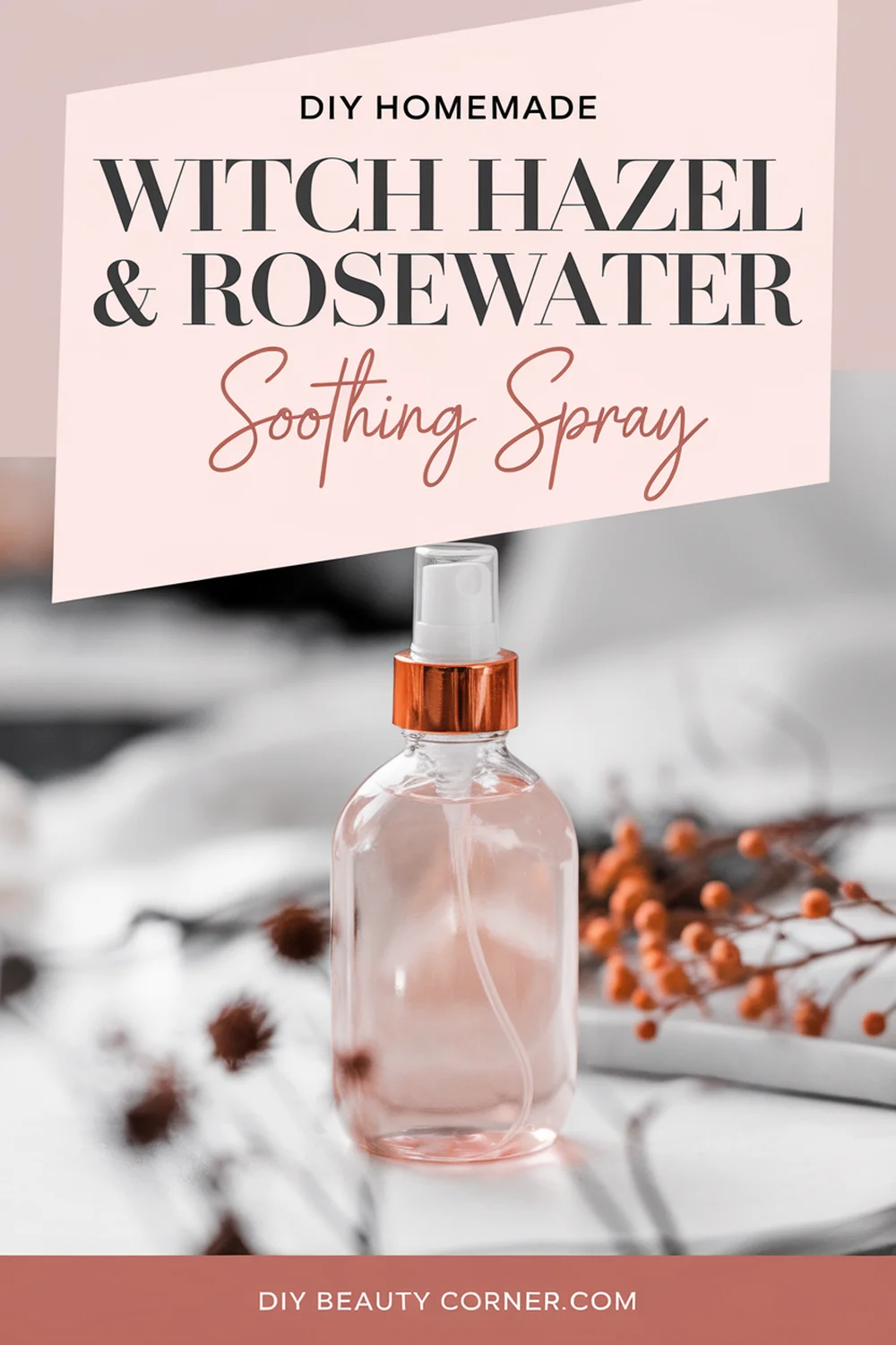 DIY HOMEMADE Witch Hazel and Rosewater Soothing Spray