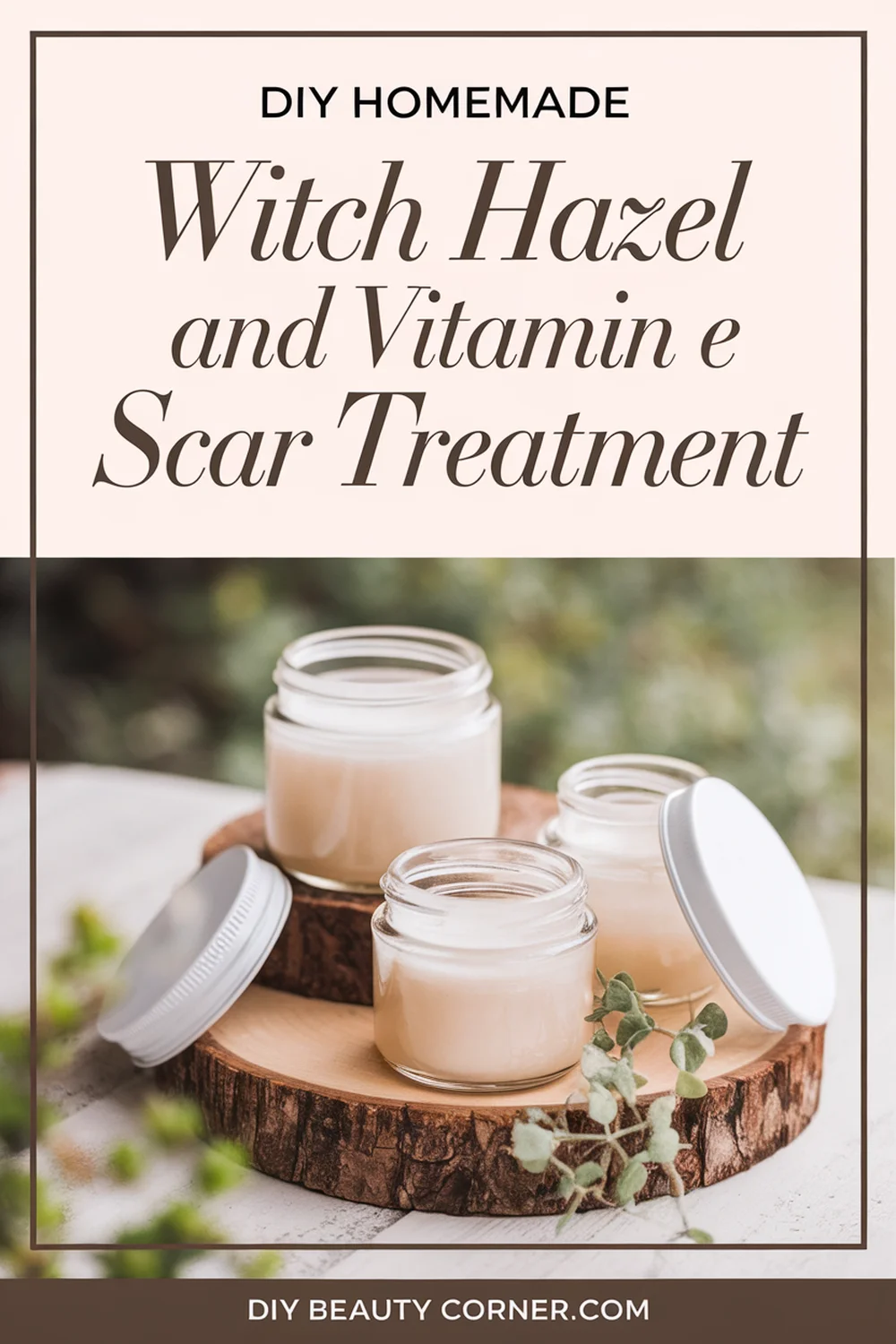 DIY HOMEMADE Witch Hazel and Vitamin E Scar Treatment