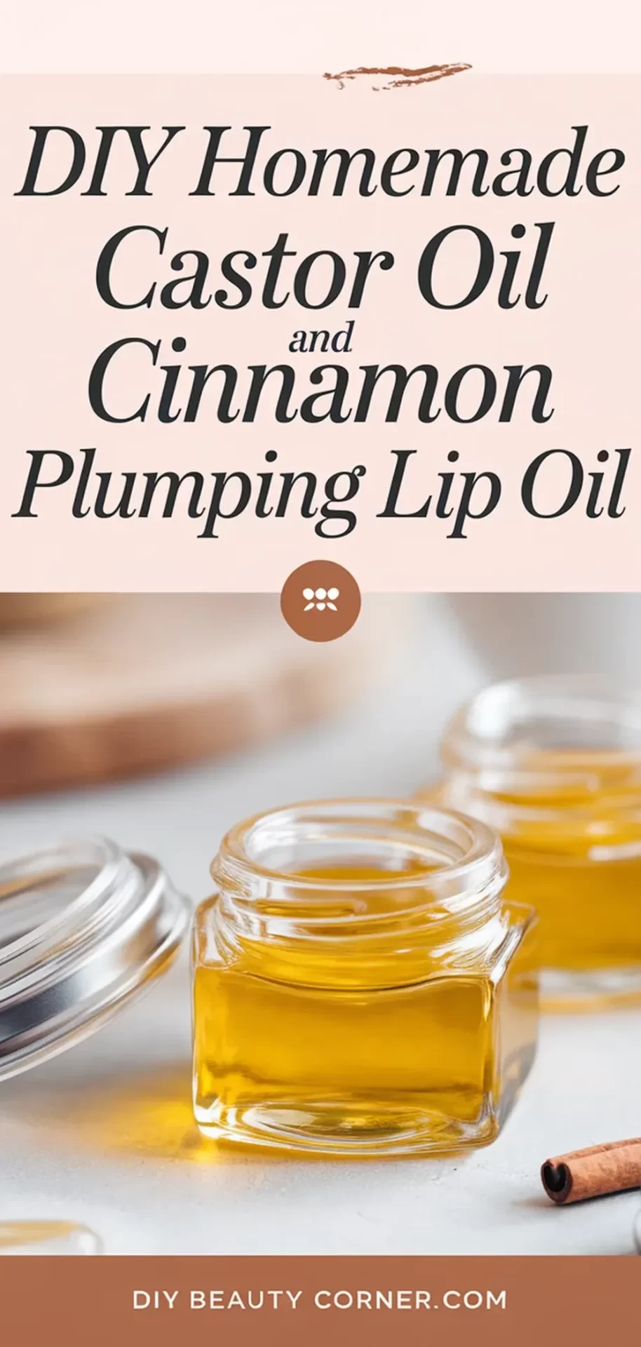DIY Homemade Castor Oil and Cinnamon Plumping Lip Oil: A Simple Recipe for Luscious Lips