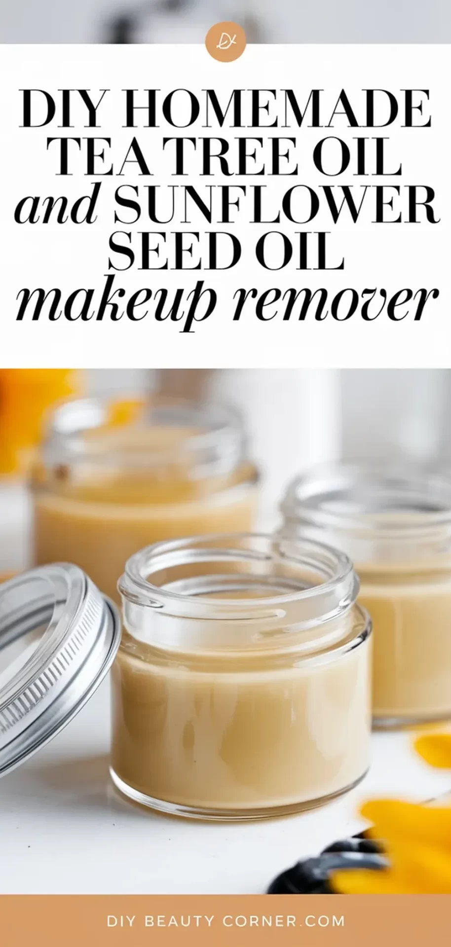 DIY Homemade Tea Tree Oil and Sunflower Seed Oil Makeup Remover - Easy Recipe for Natural Skin Care