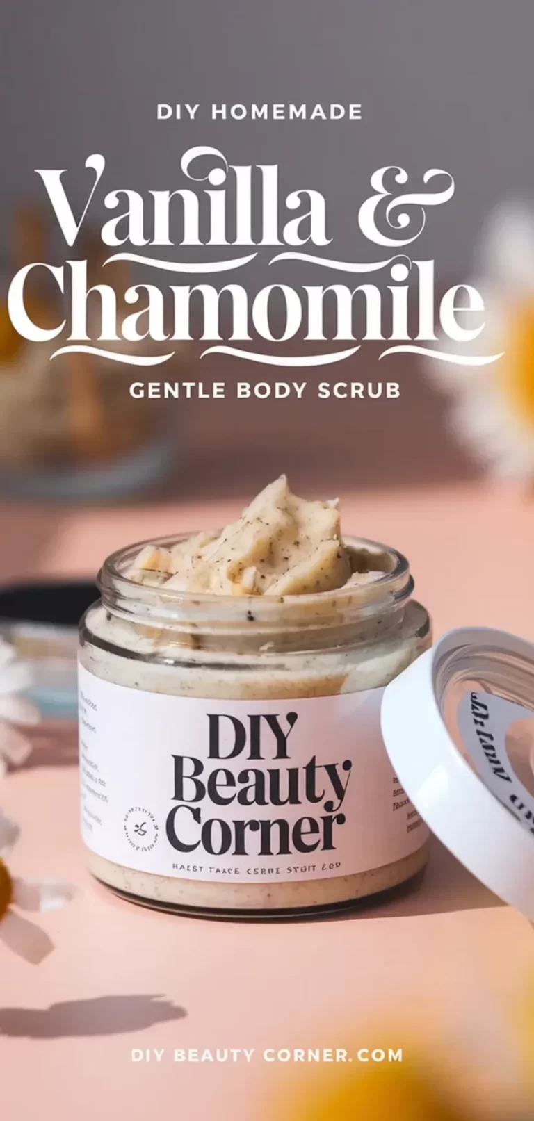 How to Make a Vanilla and Chamomile Gentle Body Scrub for Smooth Skin