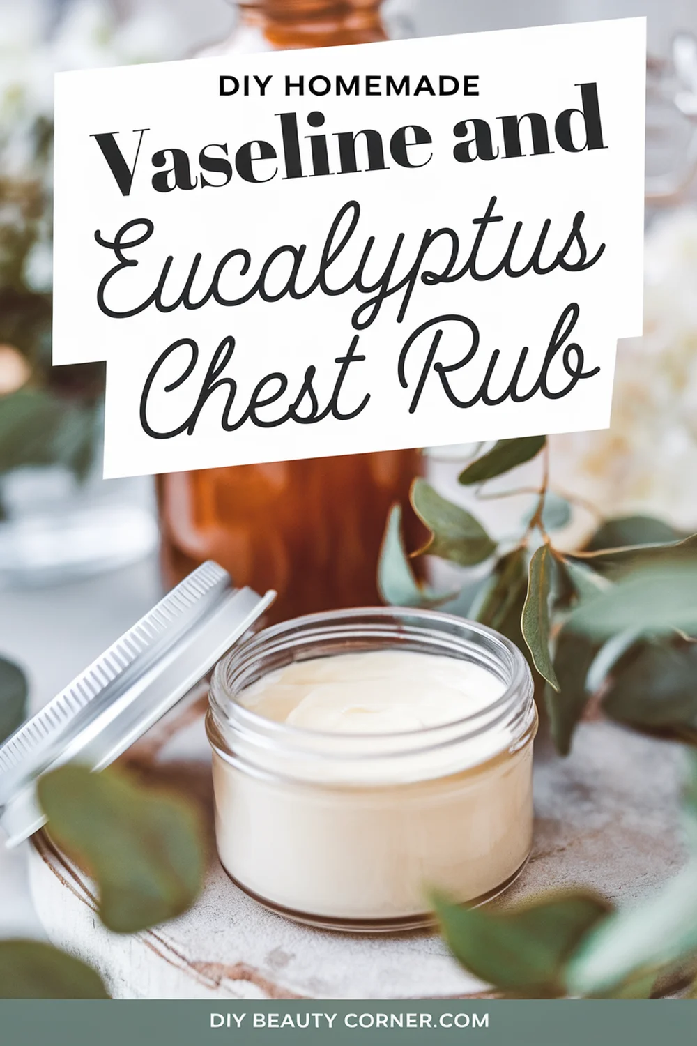 DIY Homemade Vaseline and Eucalyptus Chest Rub Natural Solution for Chest Congestion & Cough Relief
