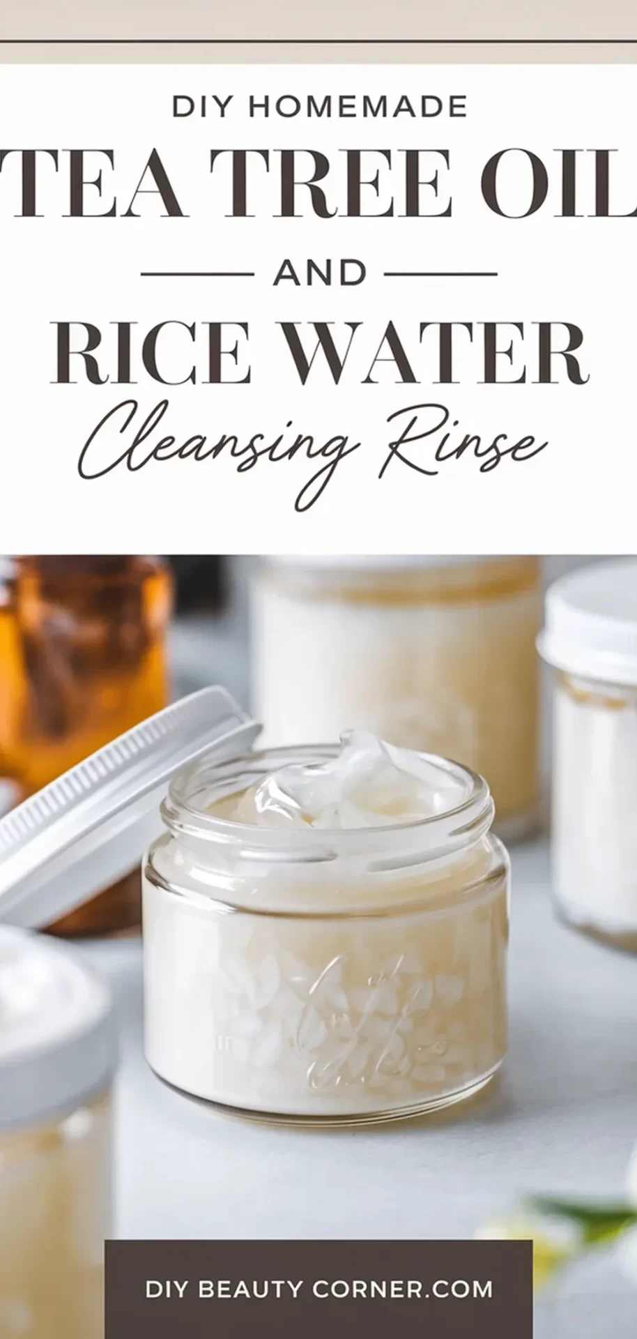 DIY Homemade Tea Tree Oil and Rice Water Cleansing Rinse: A Natural Solution for Healthy Skin