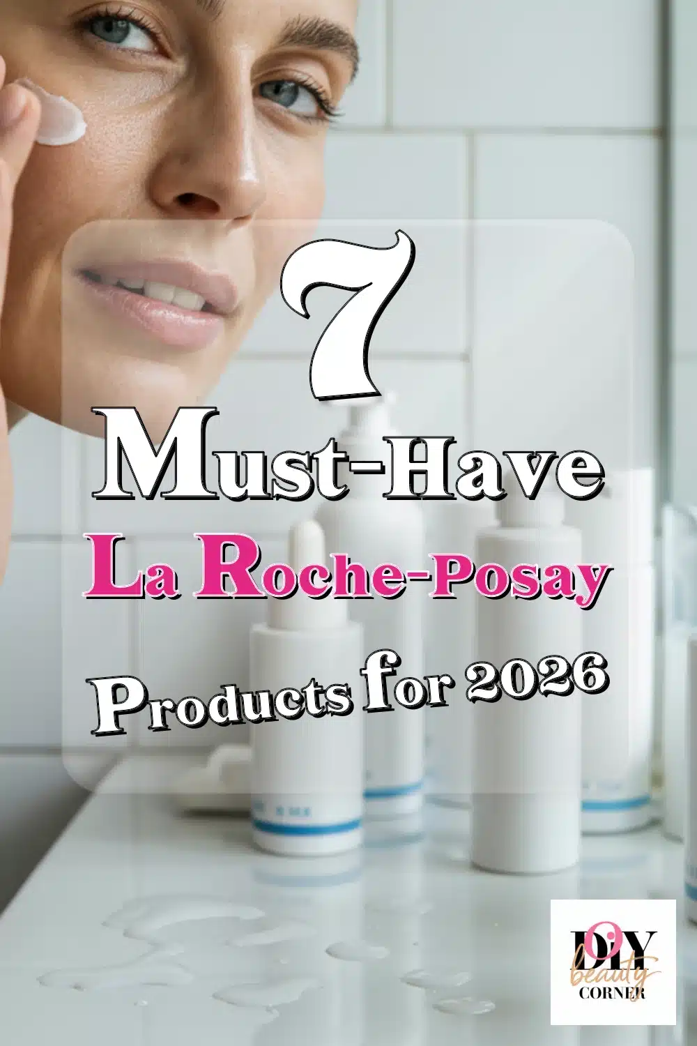 7 Must-Have La Roche-Posay Products for Radiant, Healthy-Looking Skin in 2024