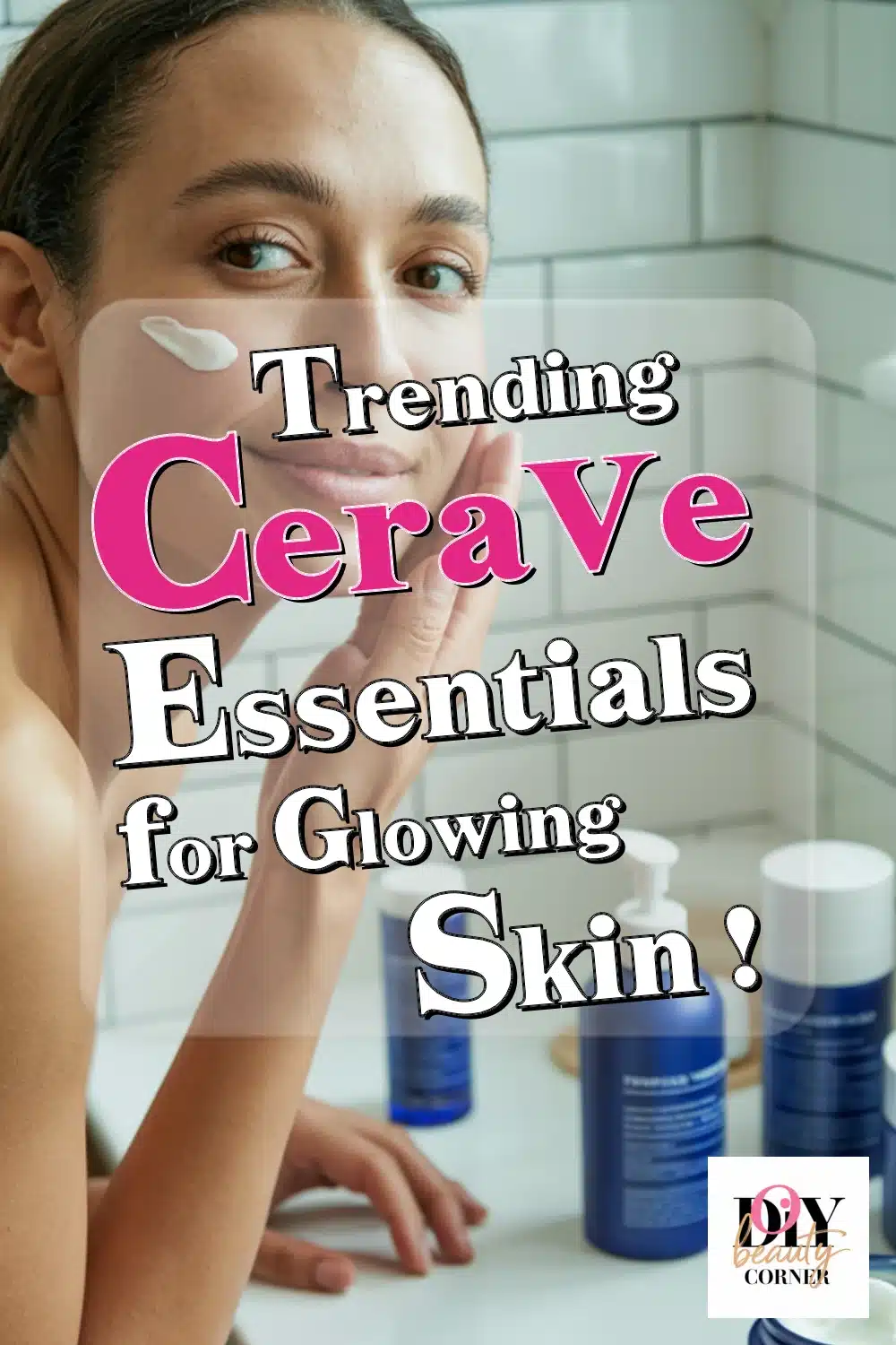 Add These Trending CeraVe Essentials for Glowing, Hydrated Skin Now!